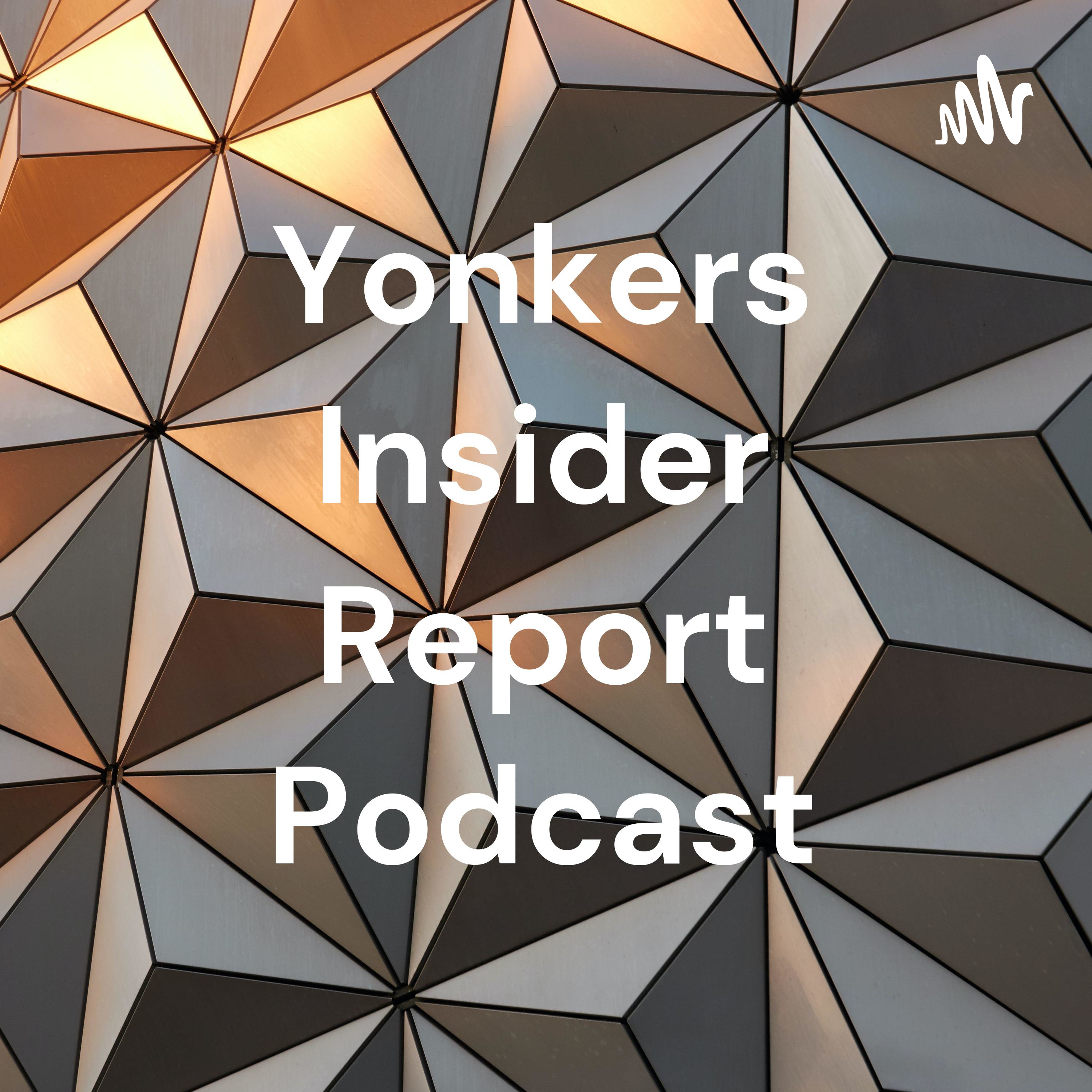 Yonkers Insider Report Podcast