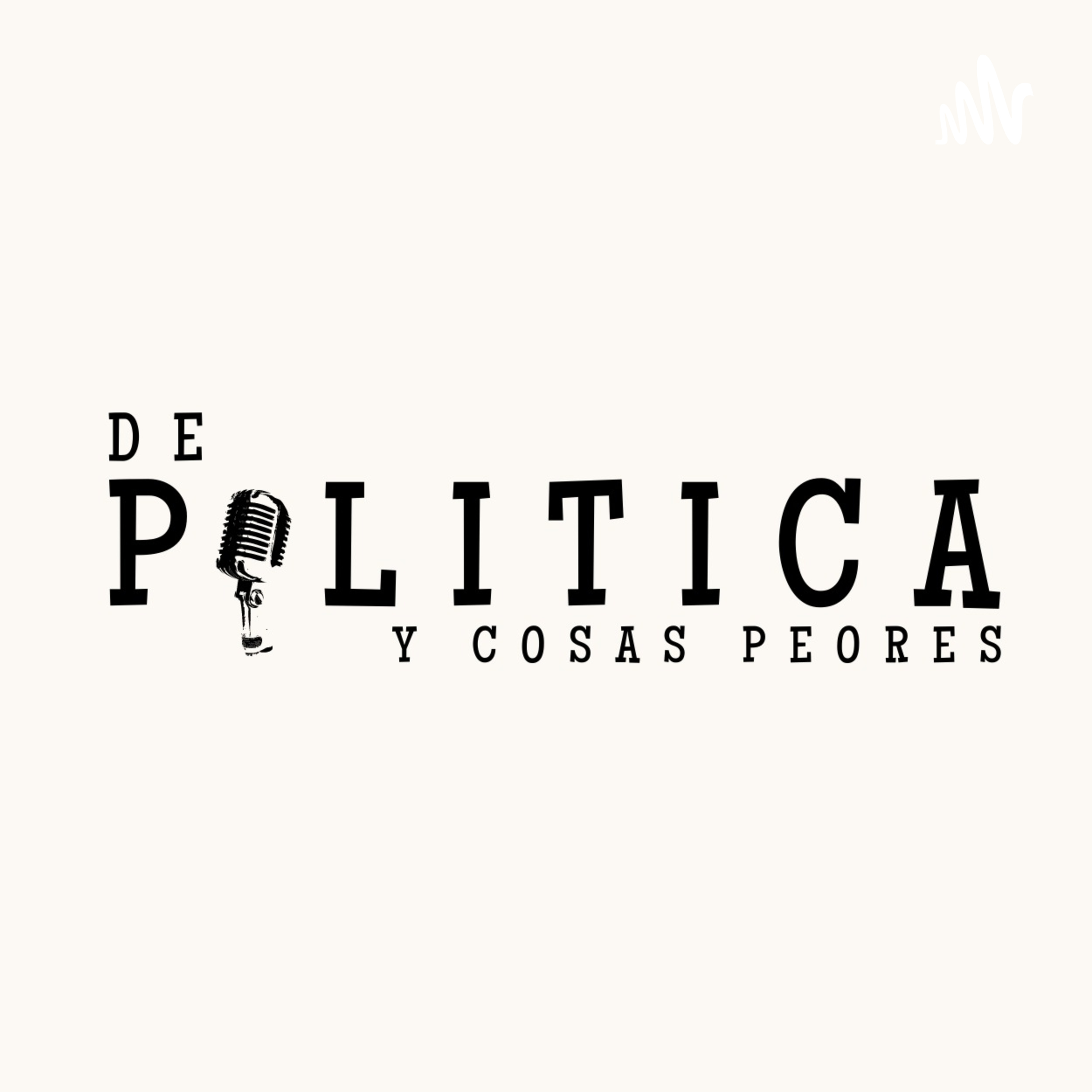De Política Y Cosas Peores