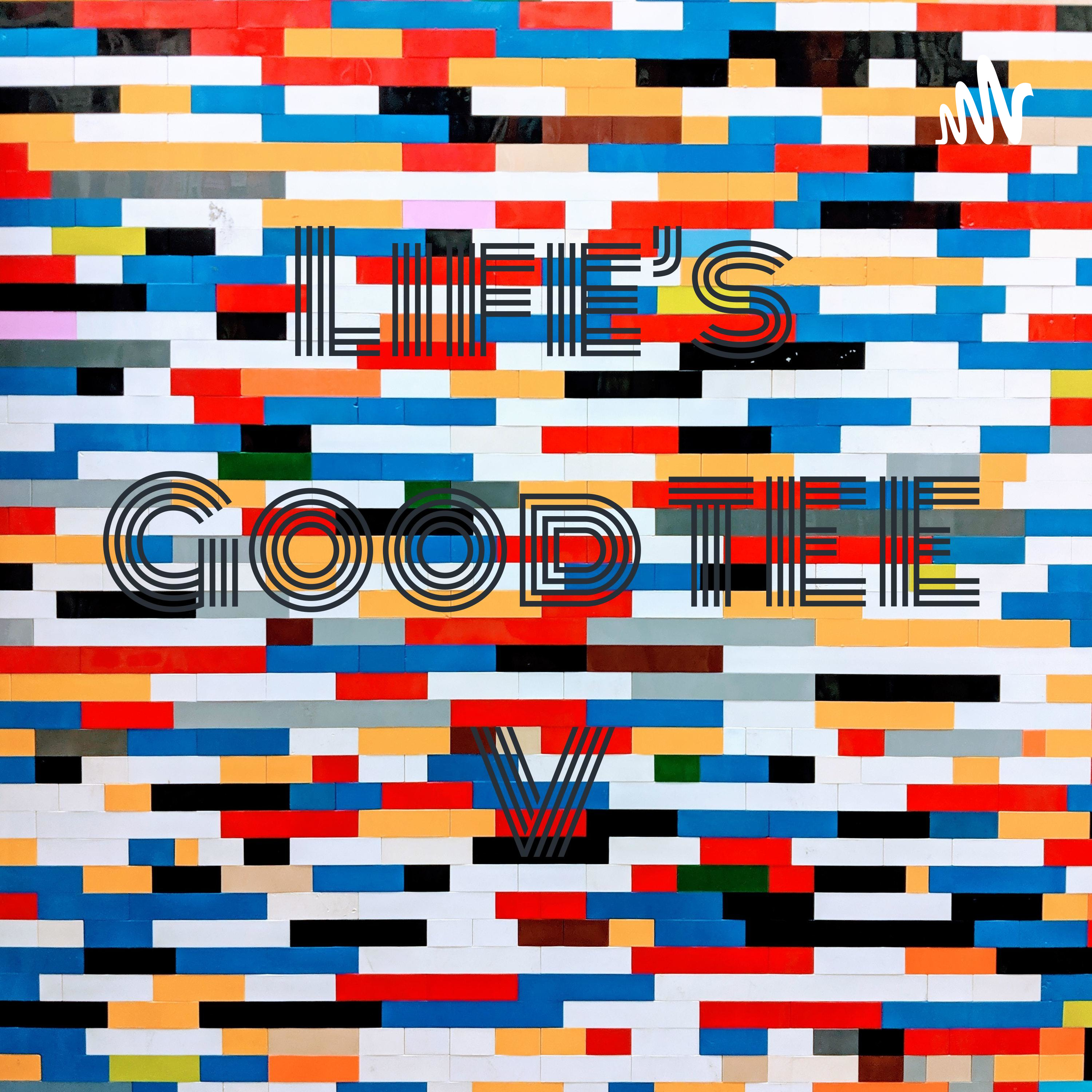 Life's Good TEE V podcast artwork