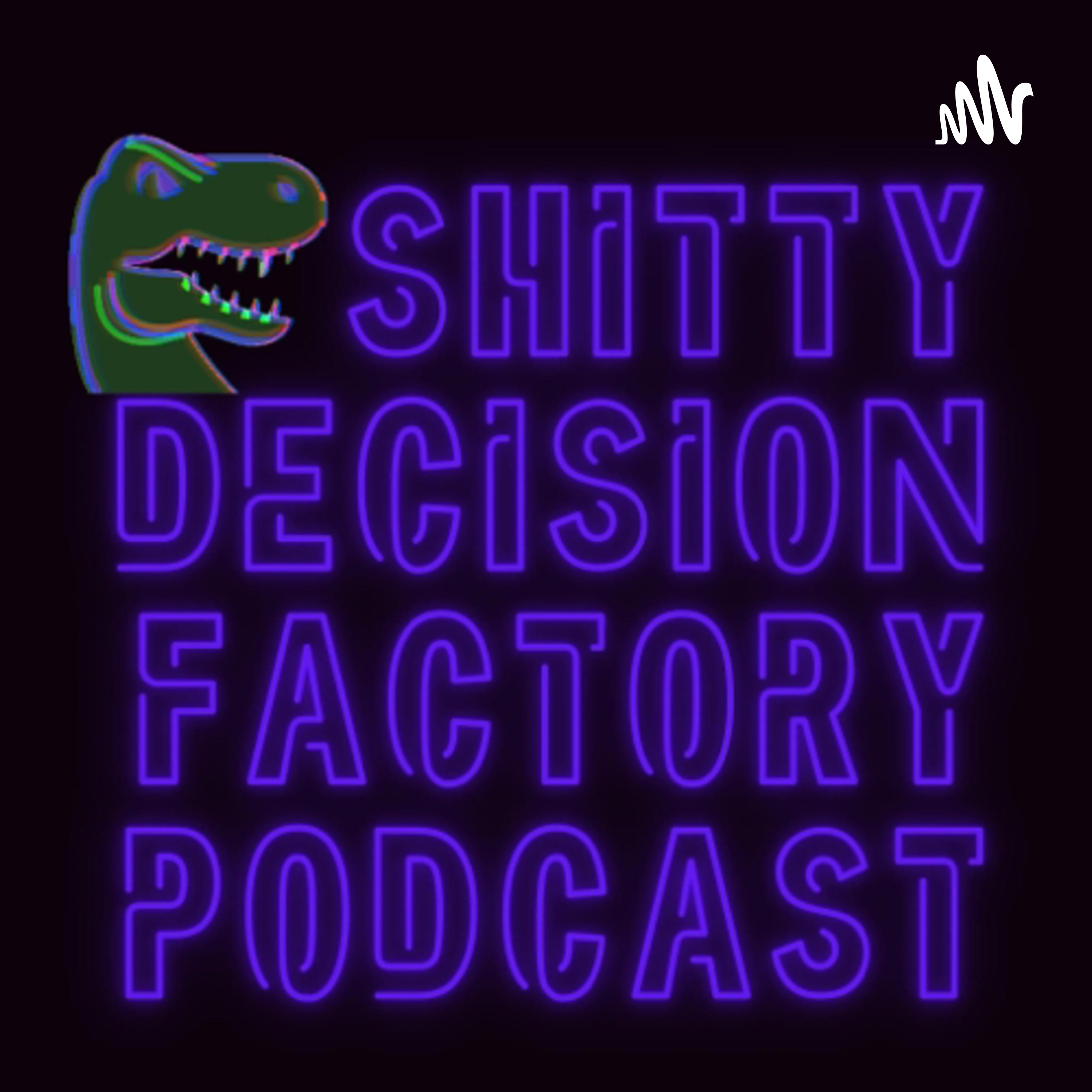 Shitty Decision Factory podcast artwork