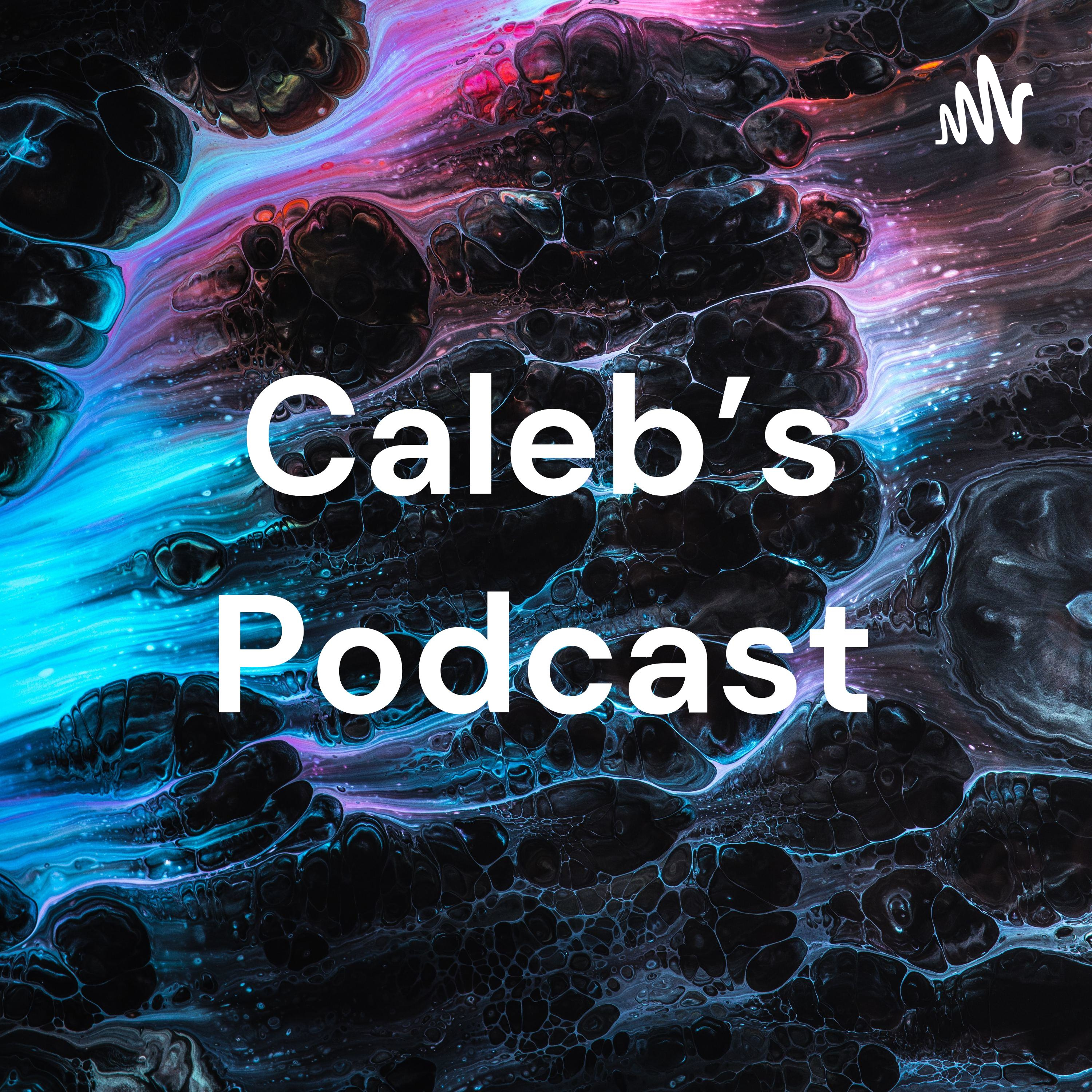 Caleb’s Podcast podcast artwork