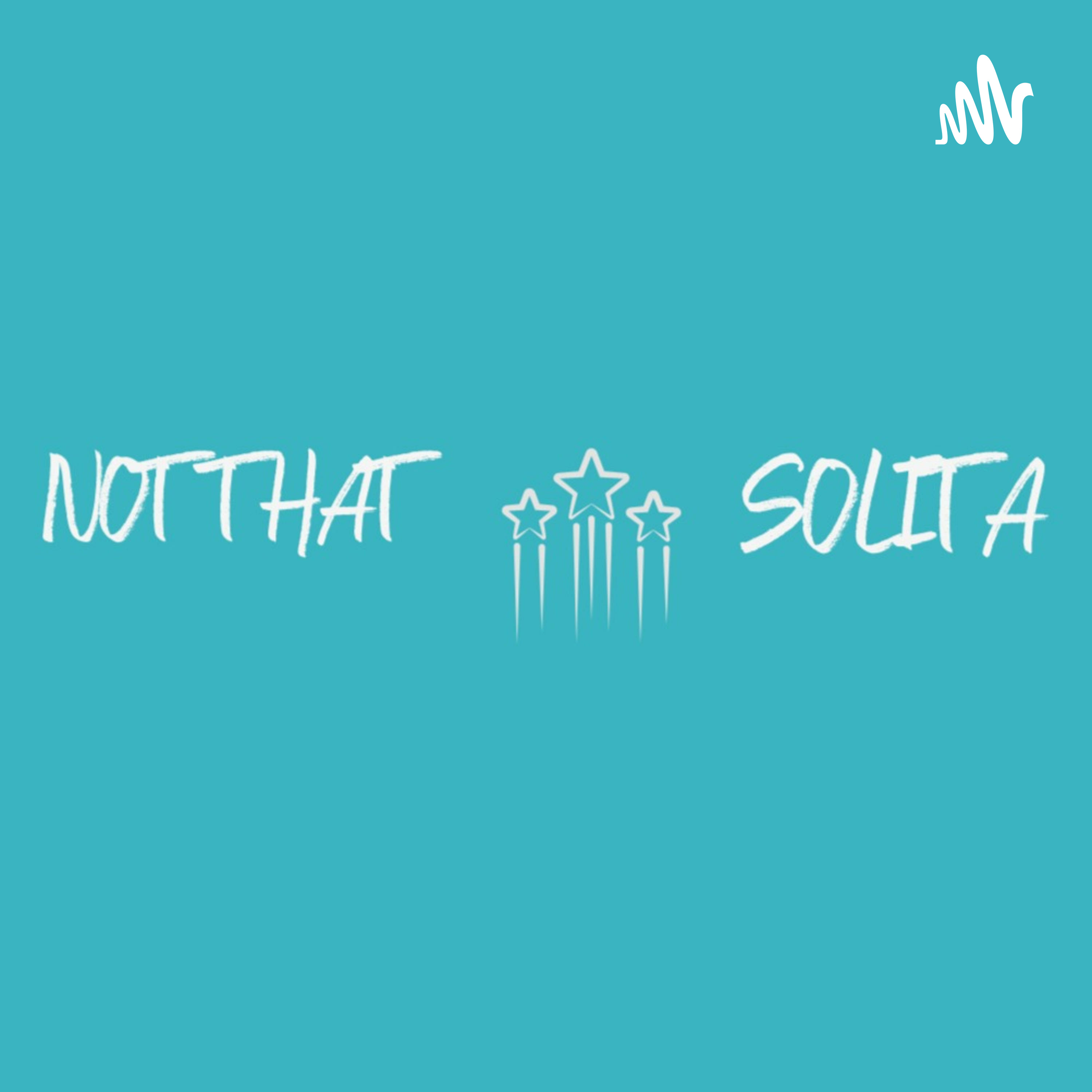 #NotTHATSolita podcast artwork