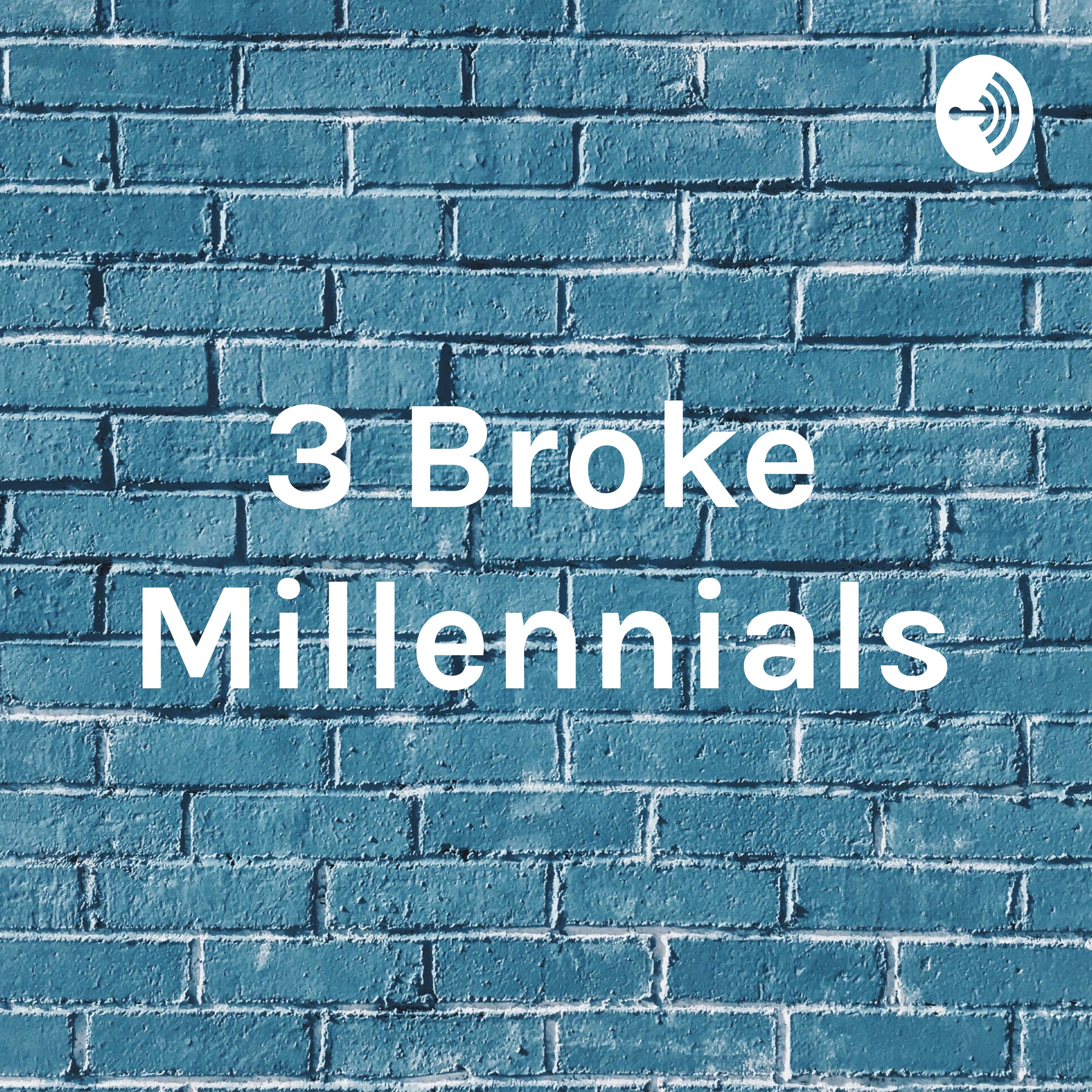 3 Broke Millennials