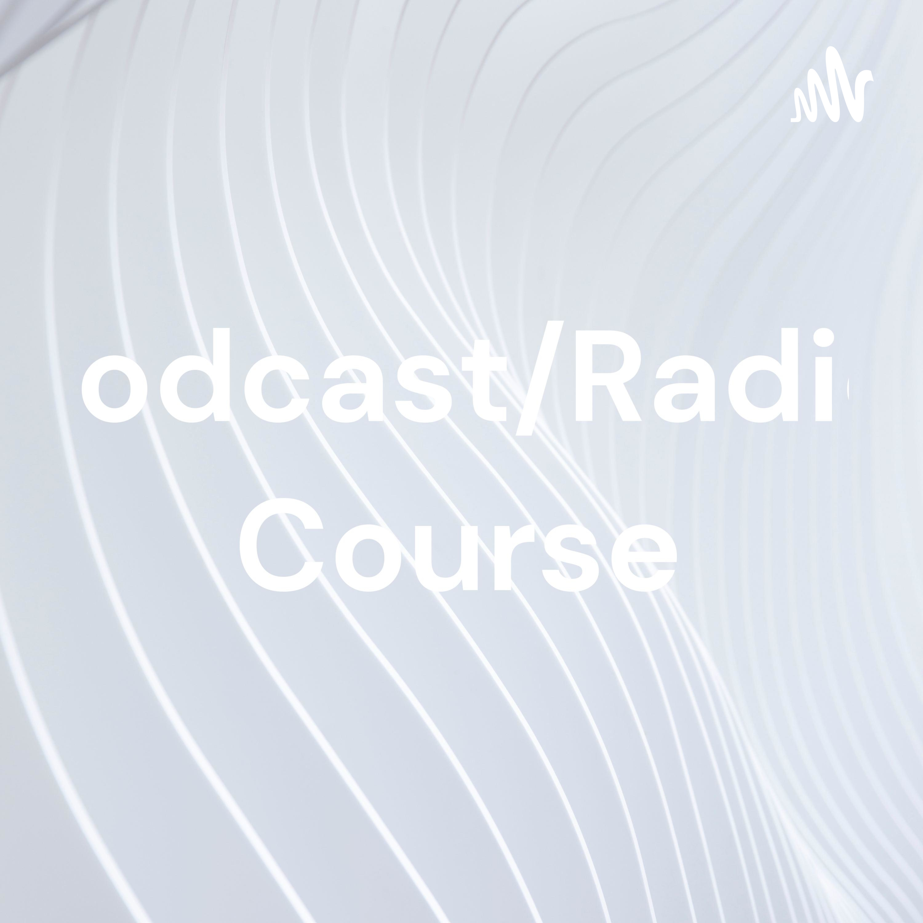 Podcast/Radio Course podcast artwork