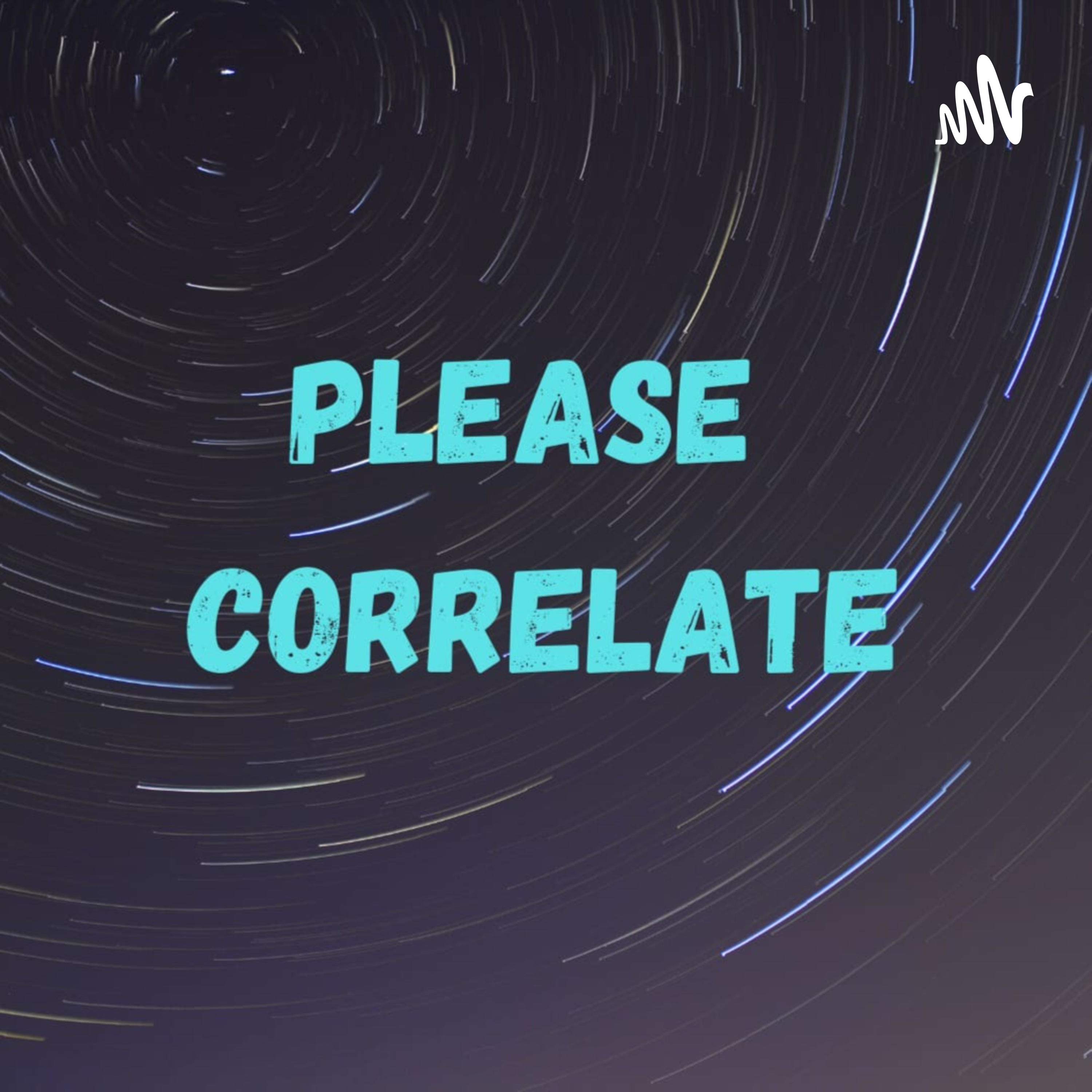 Please Correlate