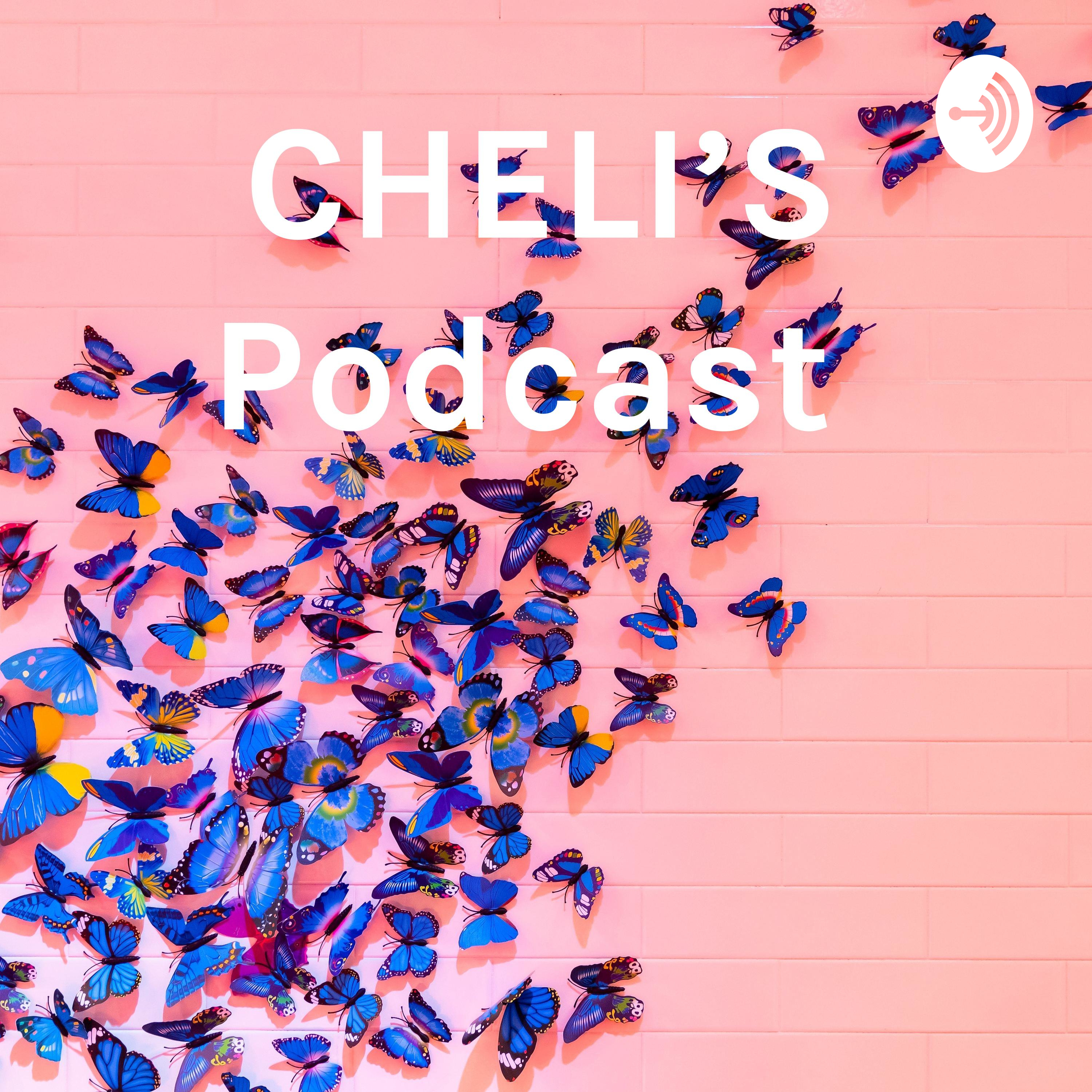 CHELI\'S Podcast
