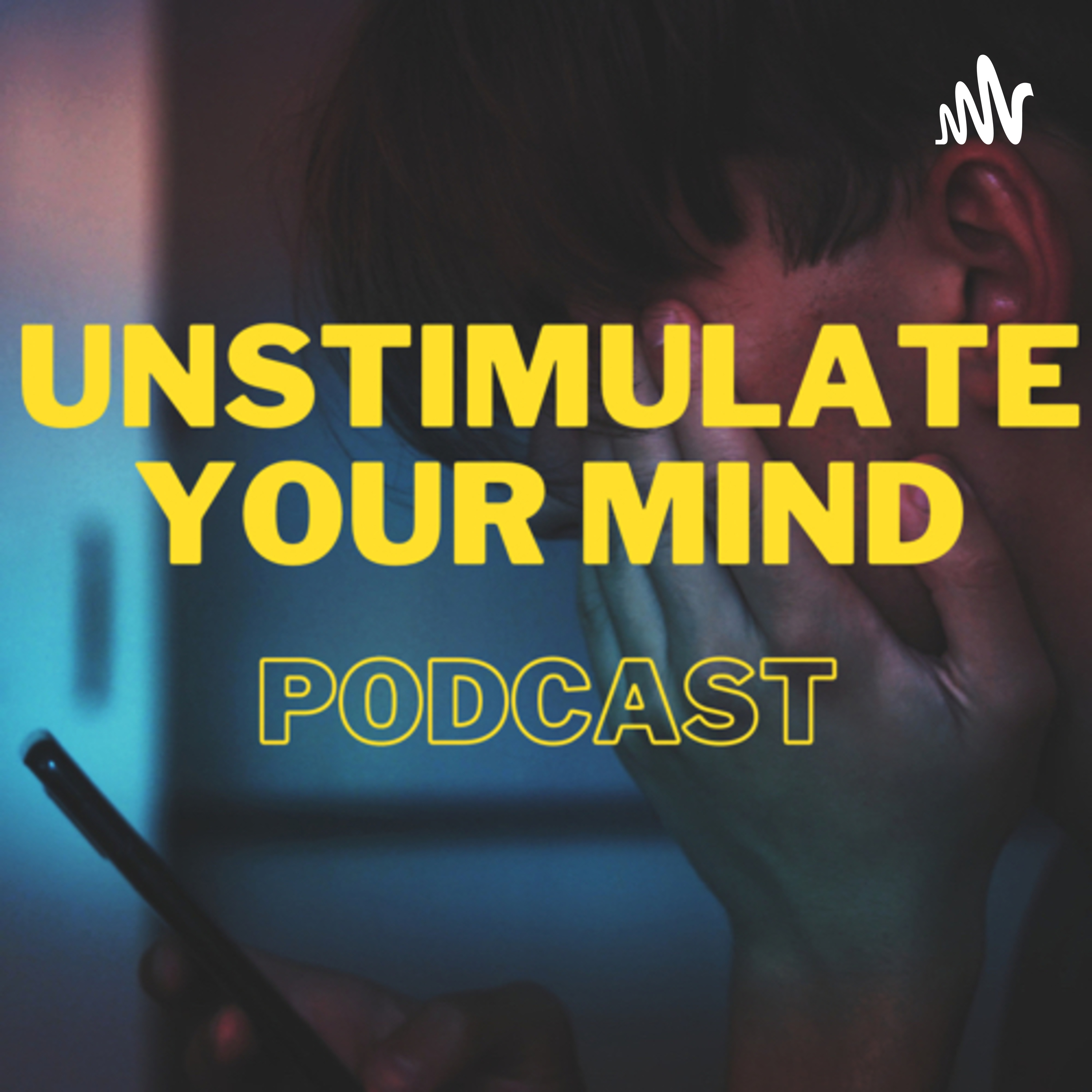 UnStimulate Your Mind