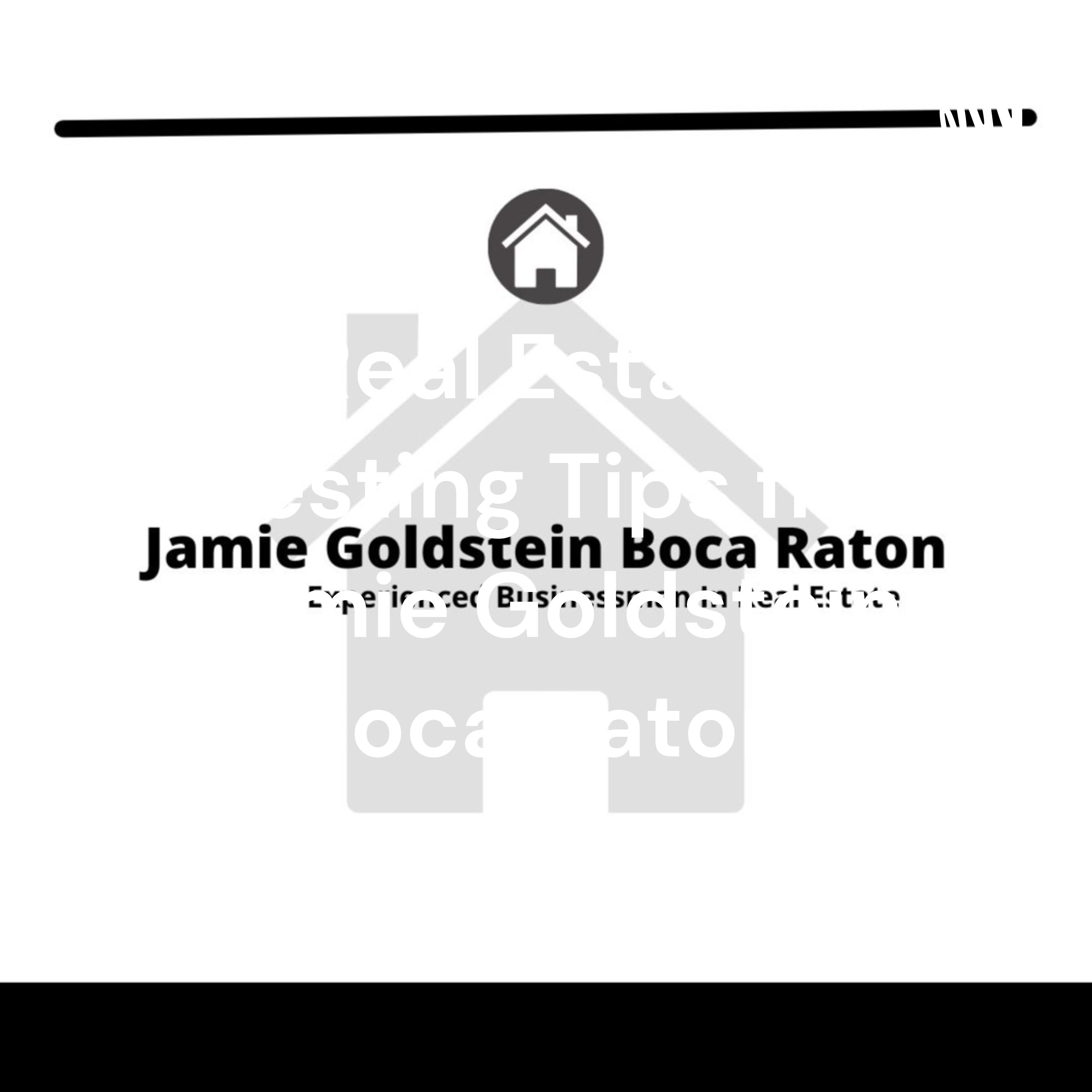 Real Estate Investing Tips from Jamie Goldstein Boca Raton