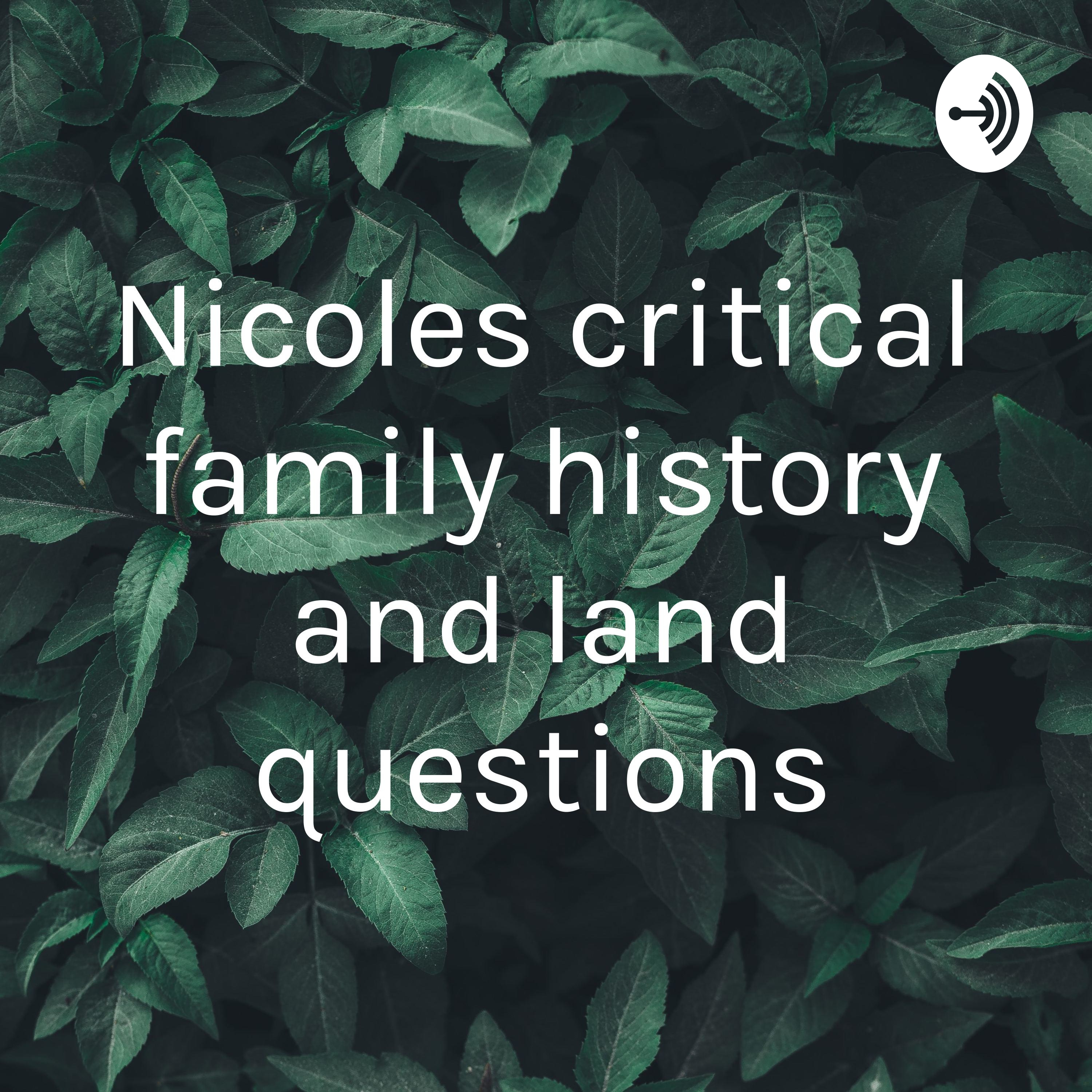 Nicoles critical family history and land questions