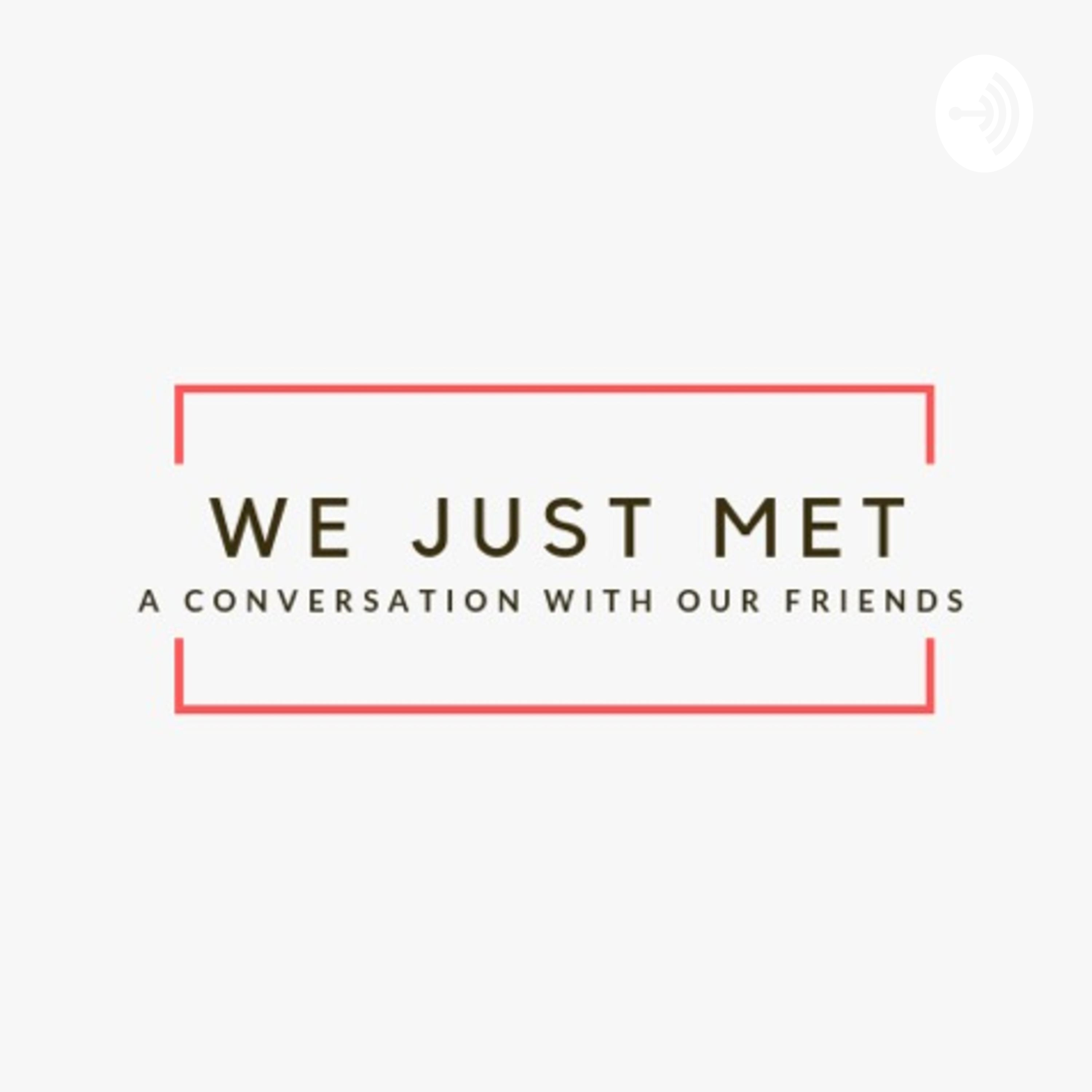 We Just Met