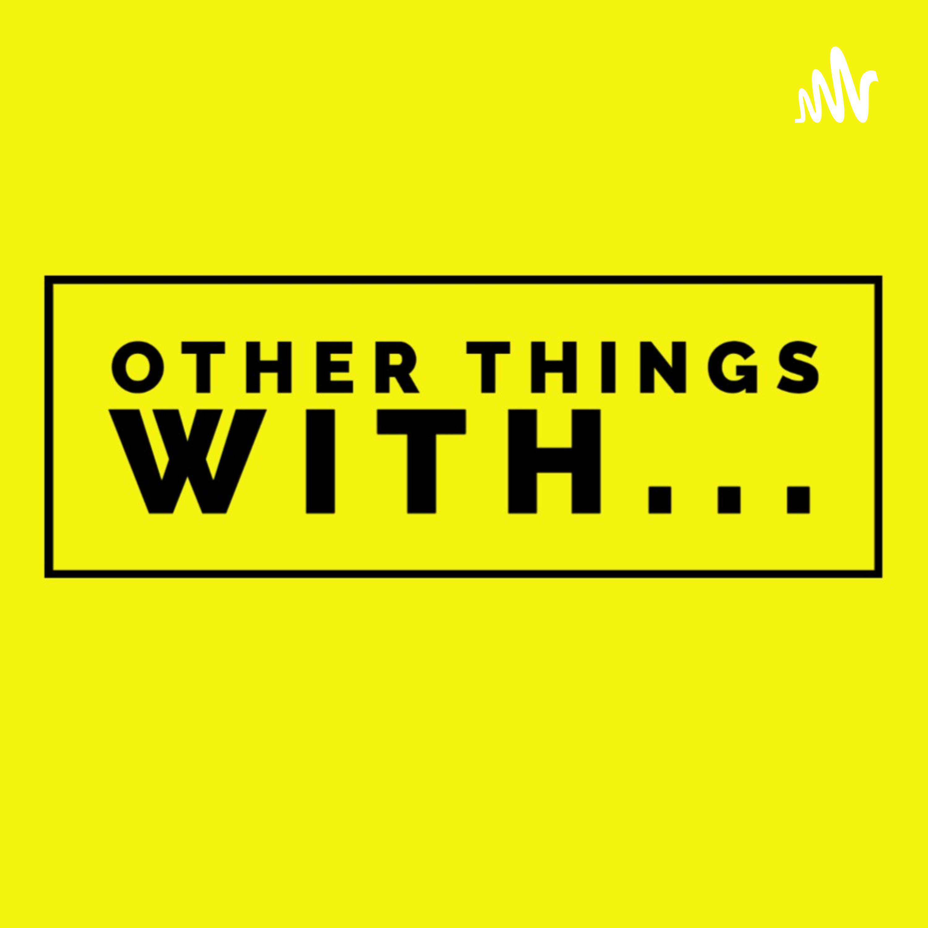 Other Things with... podcast artwork