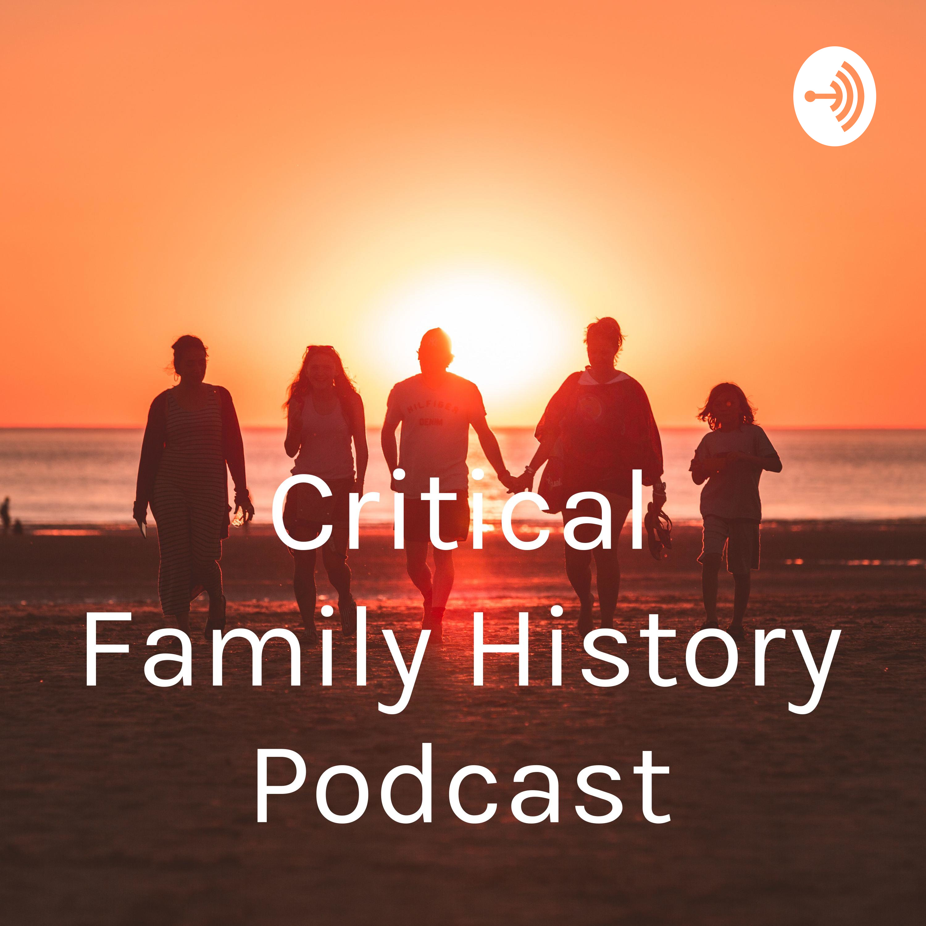 Critical Family History Podcast