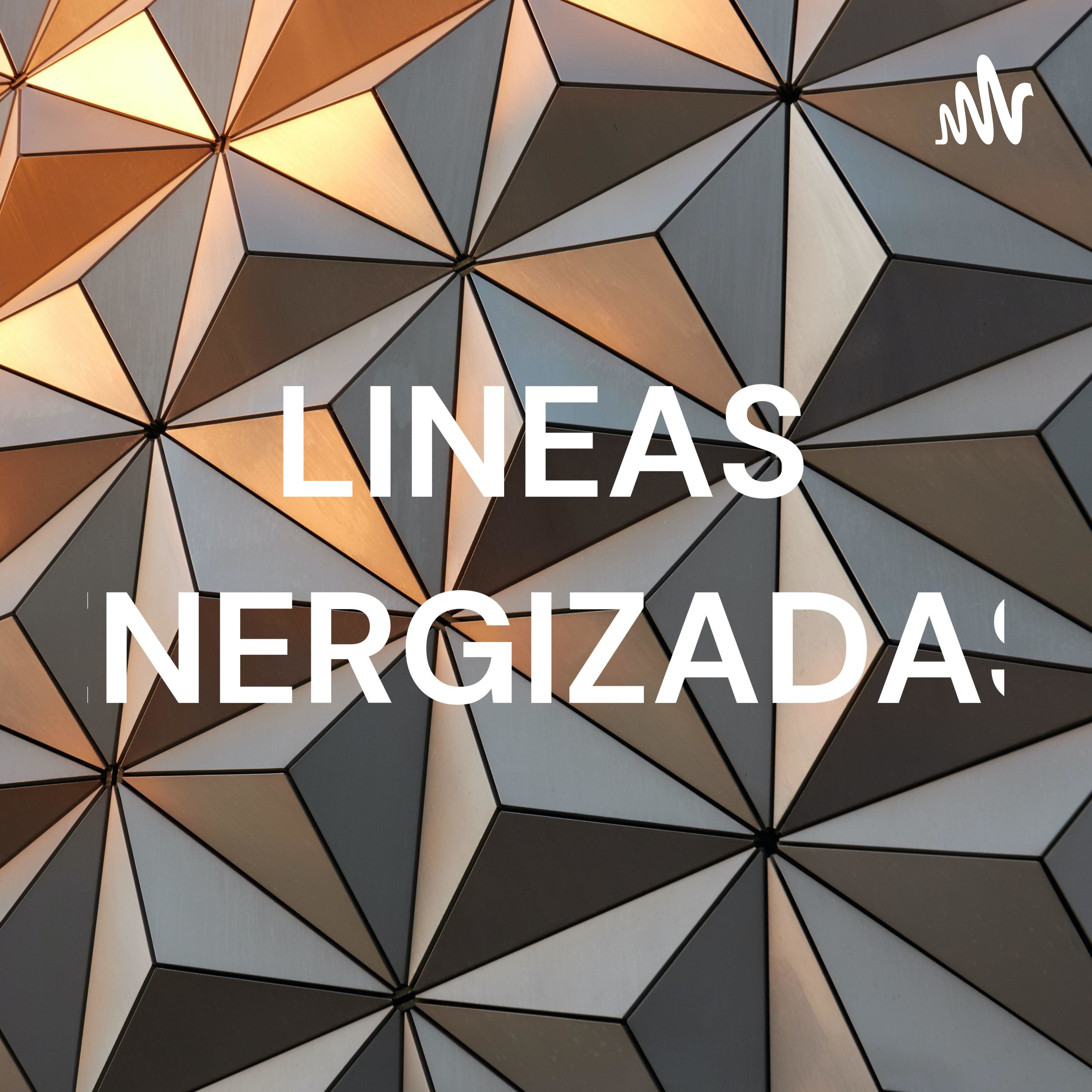 LINEAS ENERGIZADAS podcast artwork