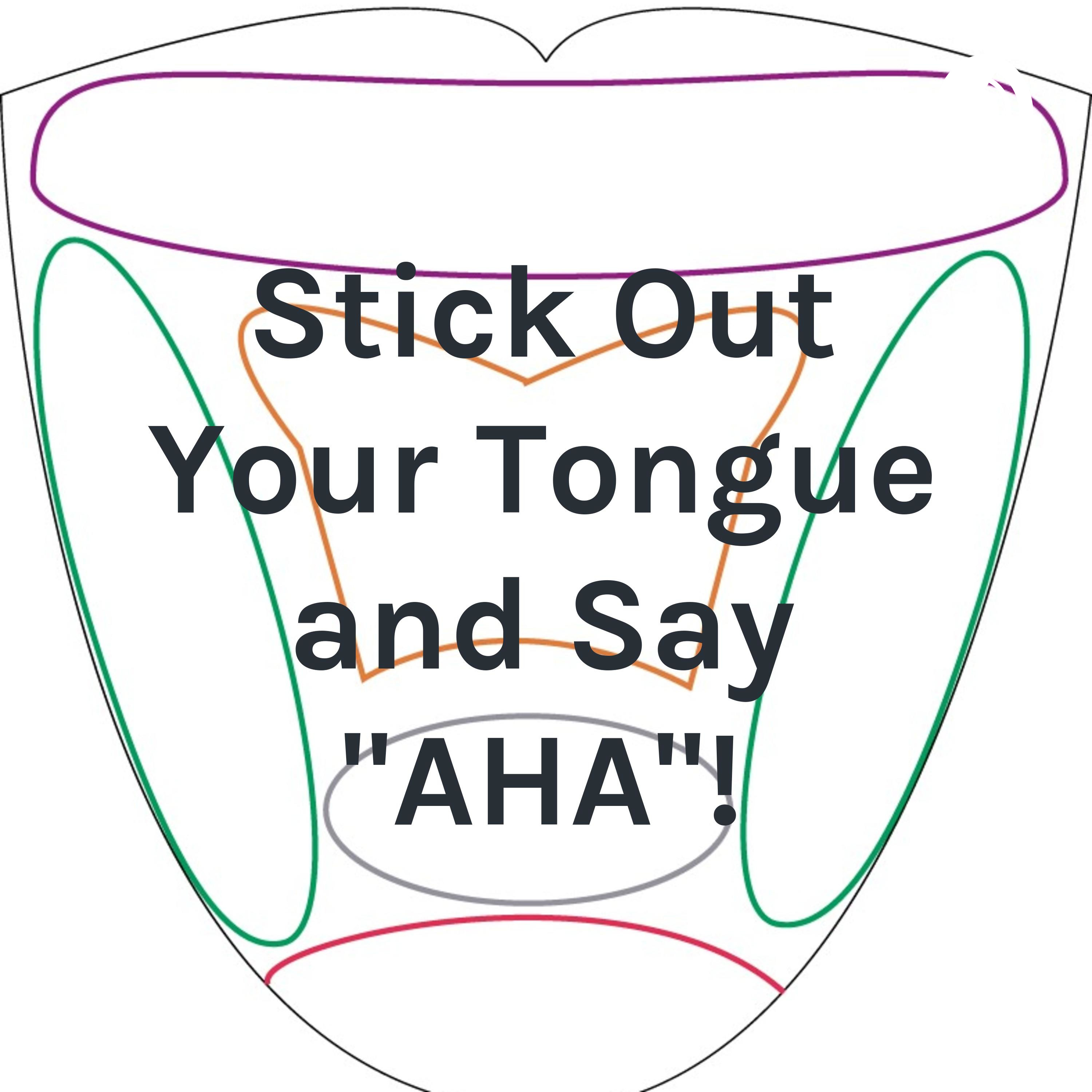 Stick Out Your Tongue and Say \