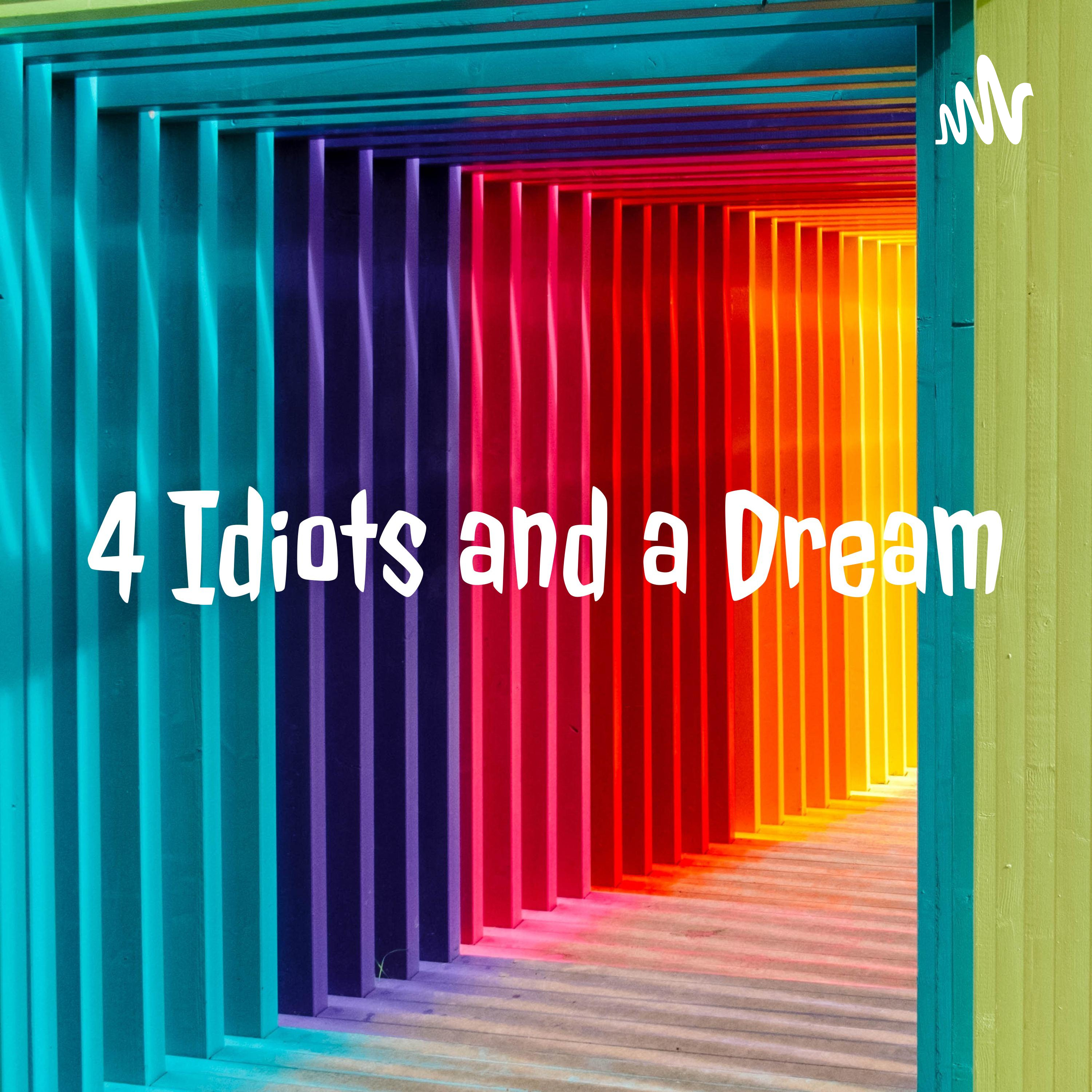4 Idiots and a Dream podcast artwork