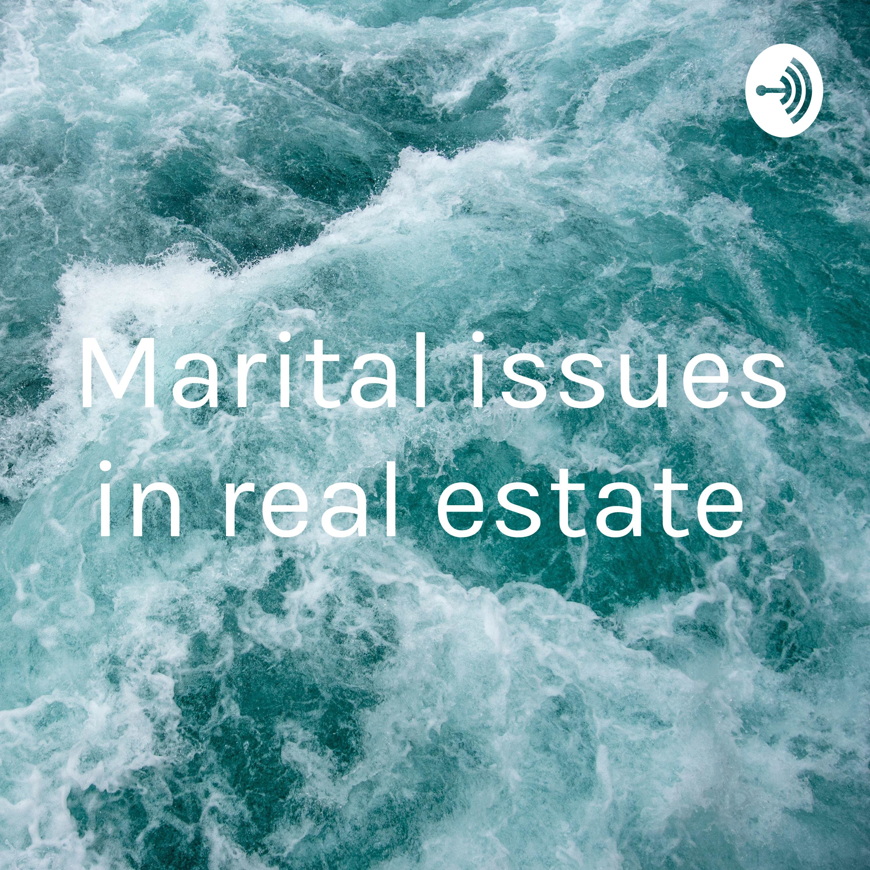Marital issues in real estate 