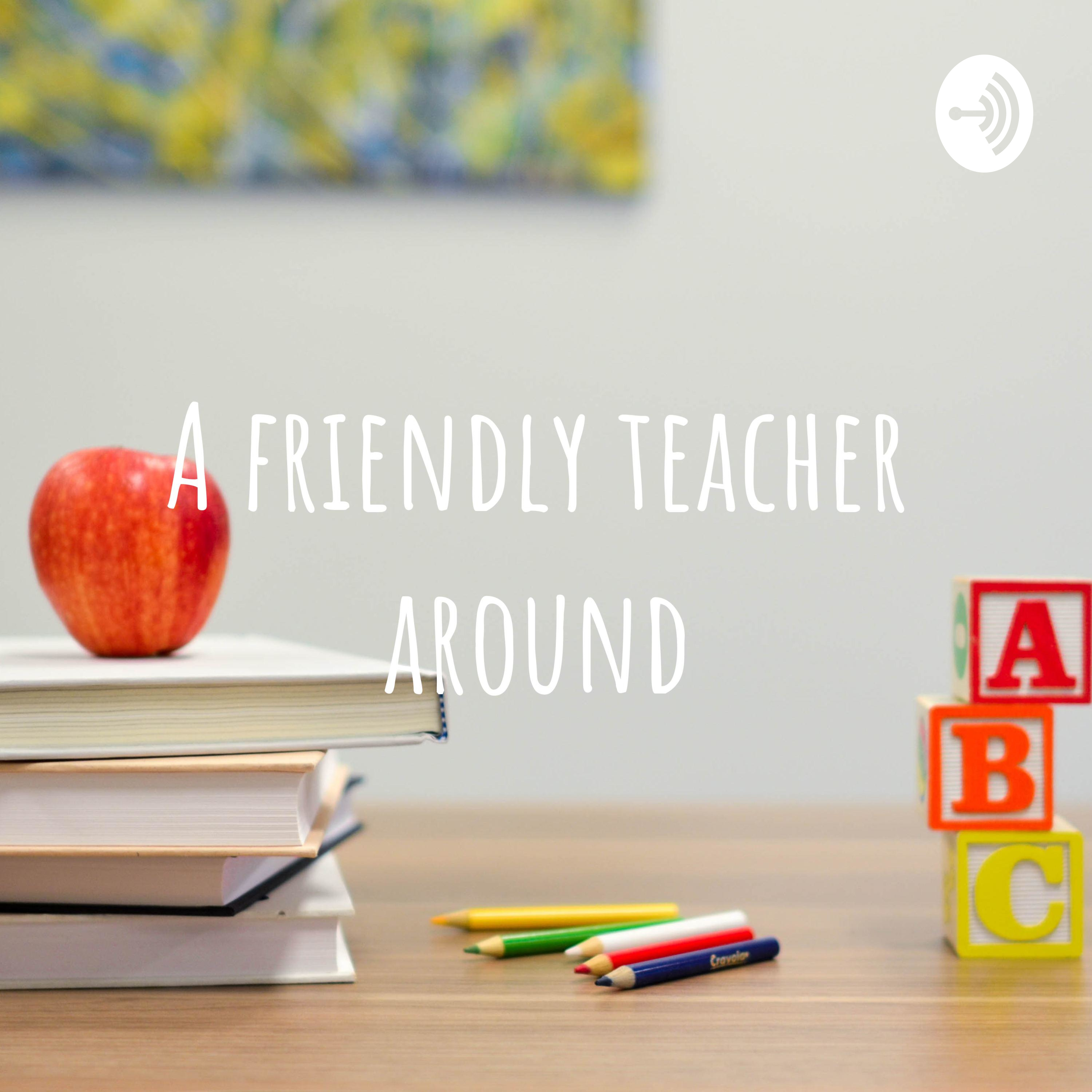 A friendly teacher around