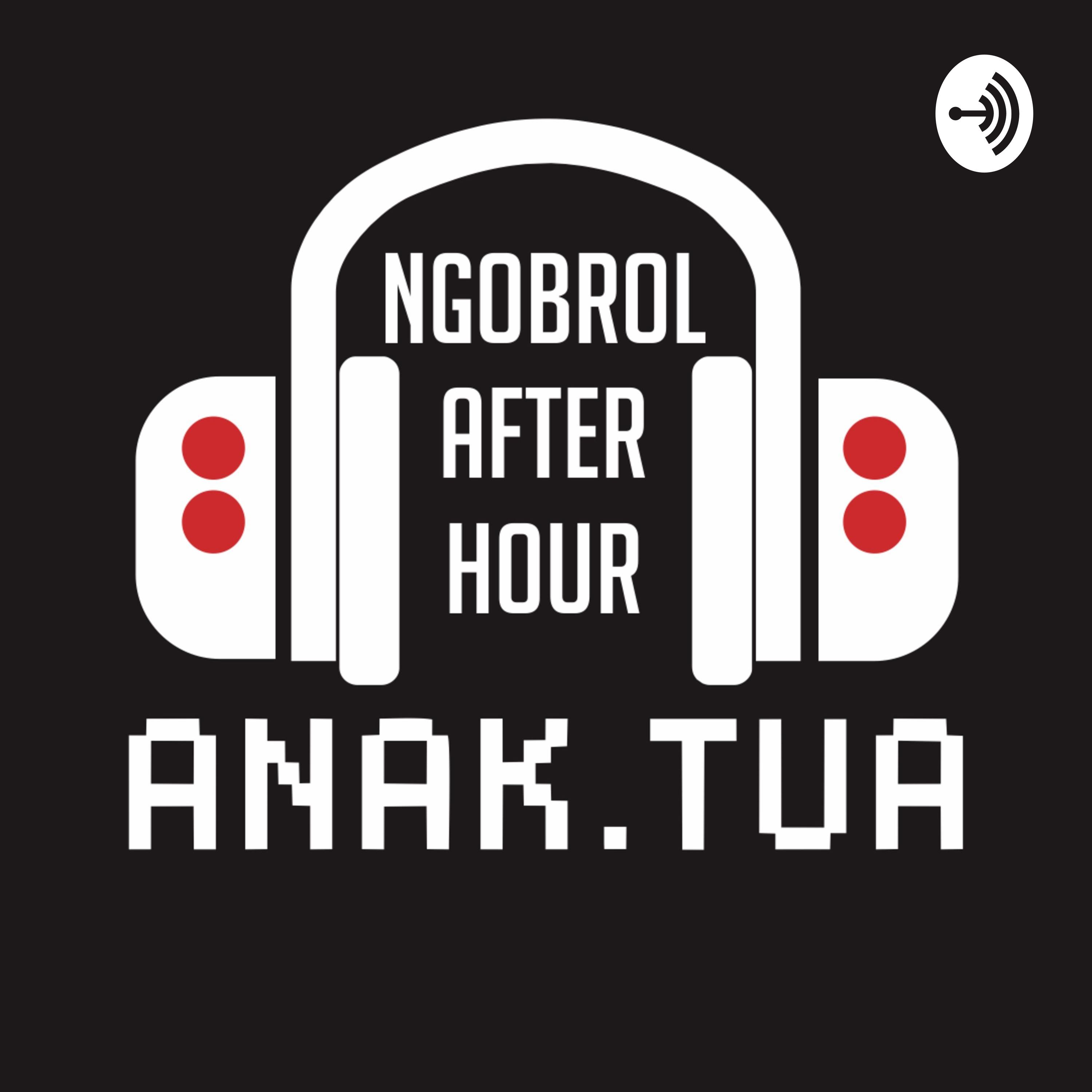 ANAKTUA Ngobrol After Hour