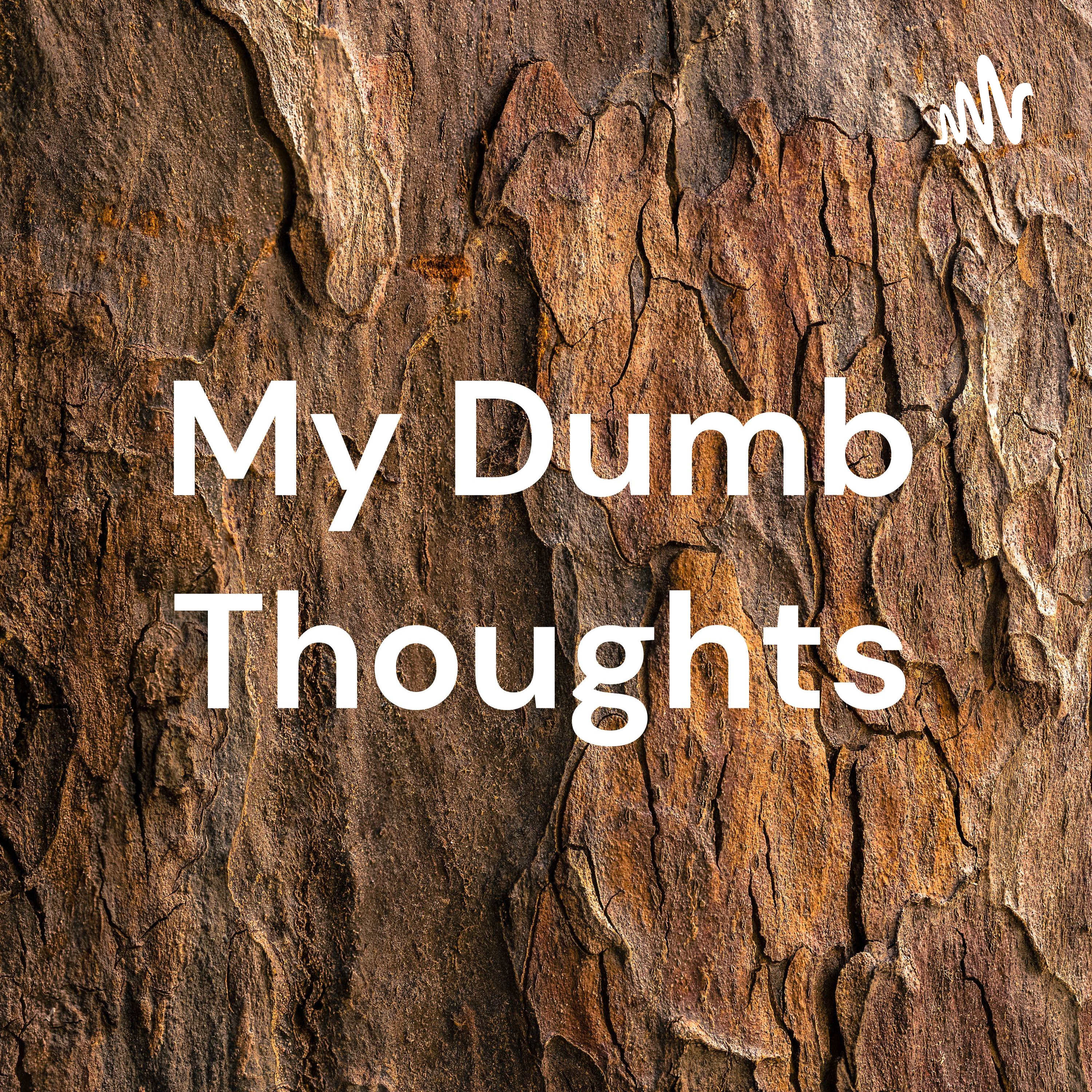 My Dumb Thoughts podcast artwork