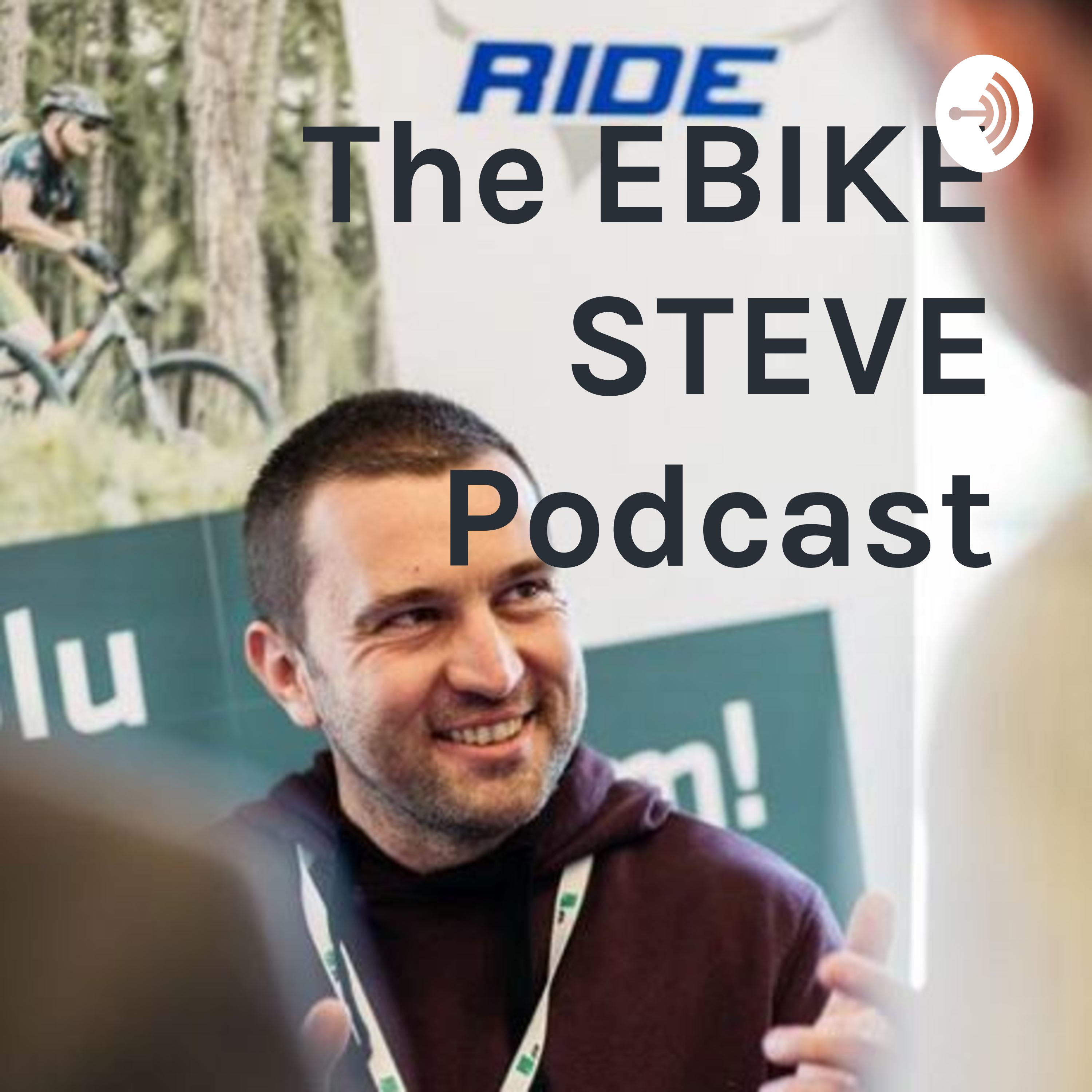 The EBIKE STEVE Podcast #1 - Origin story