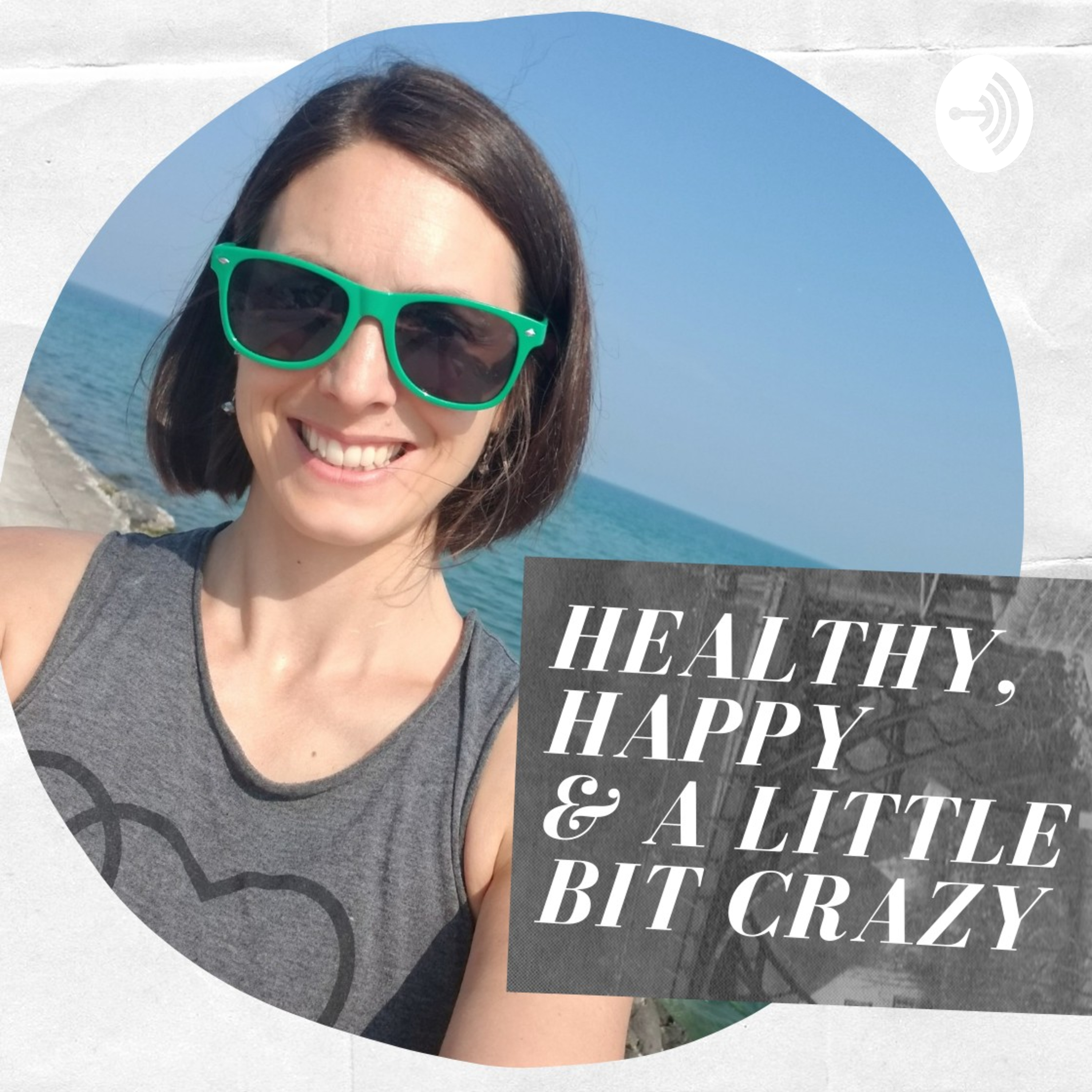 Healthy, Happy & A Little Bit Crazy