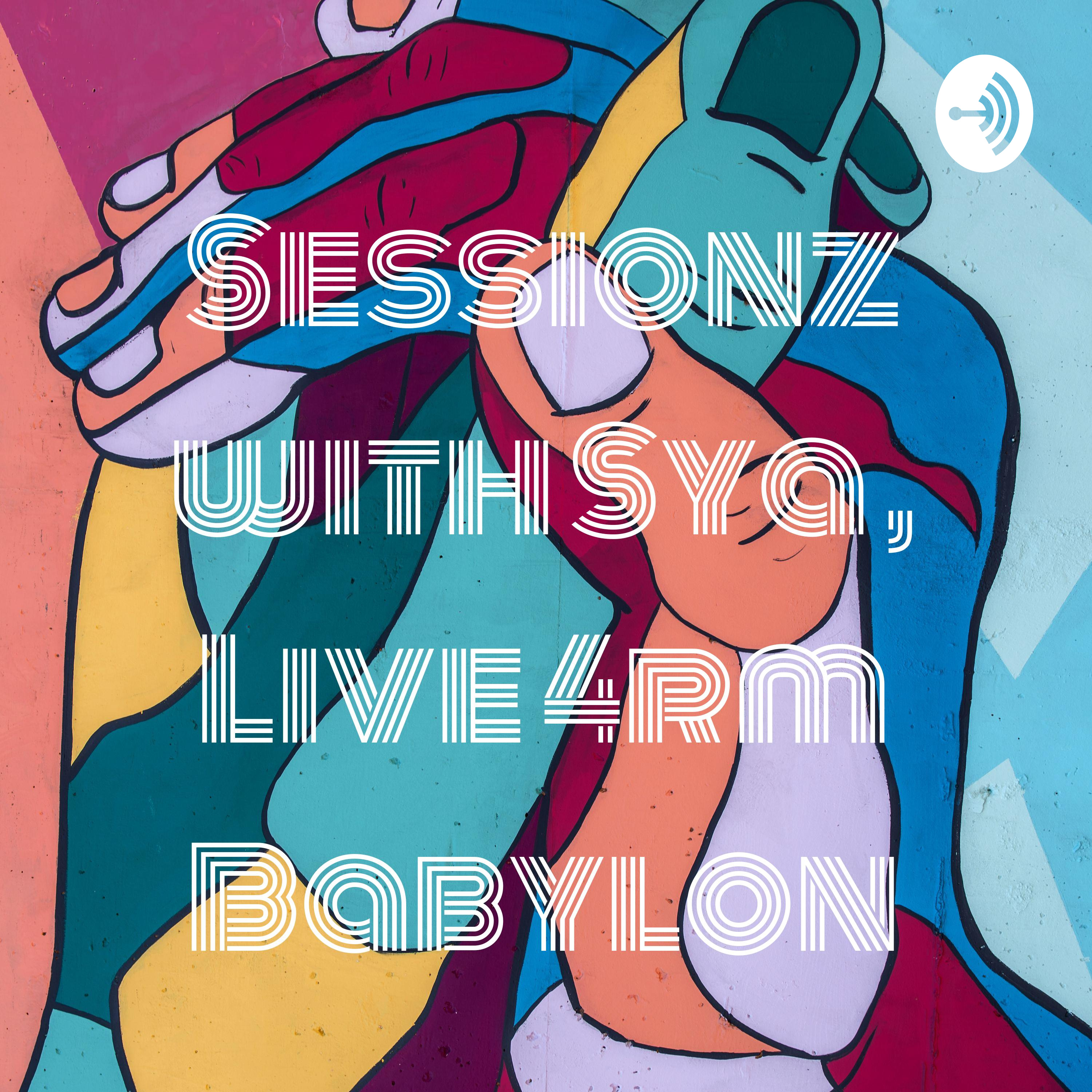 Sessionz with Sya , Live 4rm Babylon