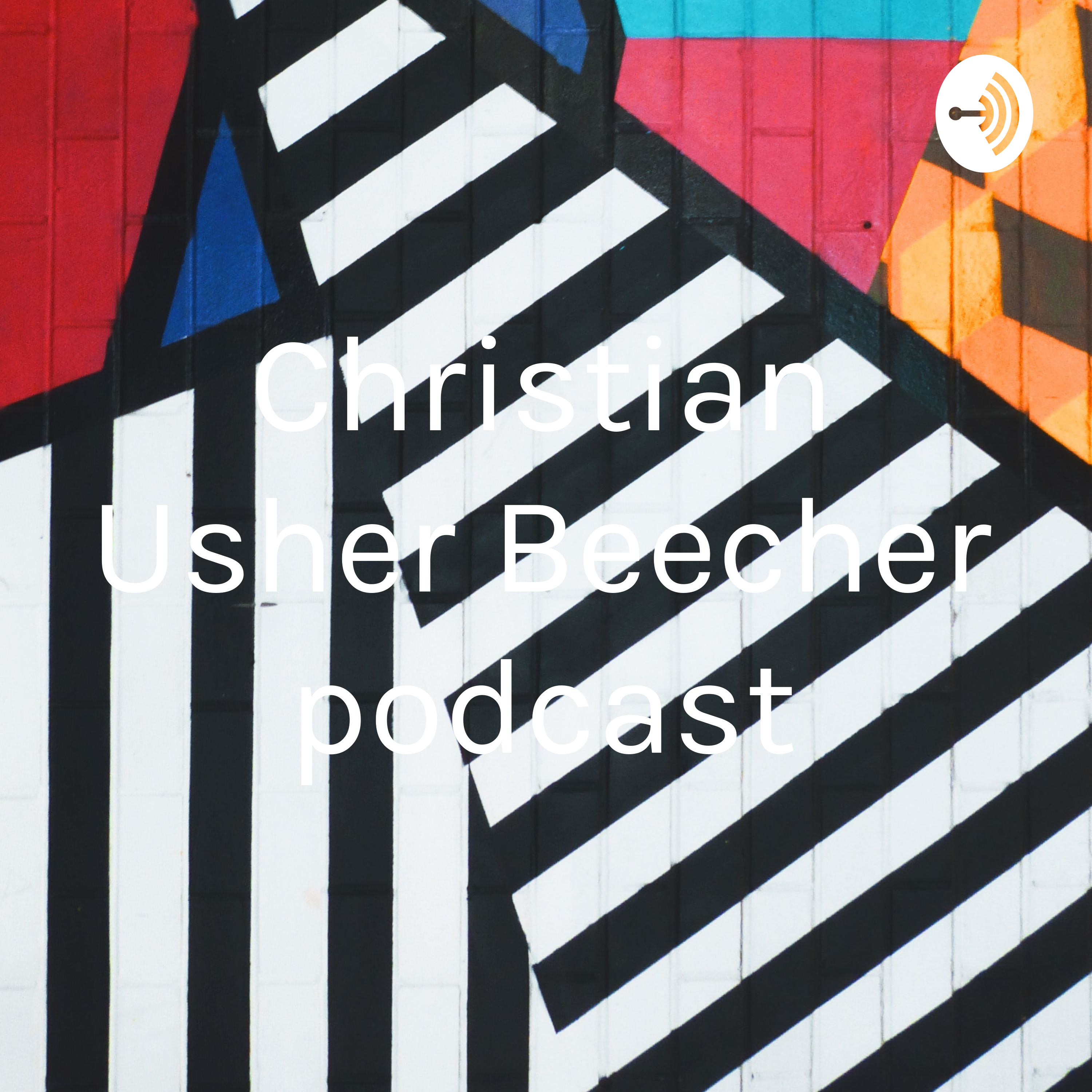 Christian Usher Beecher podcast