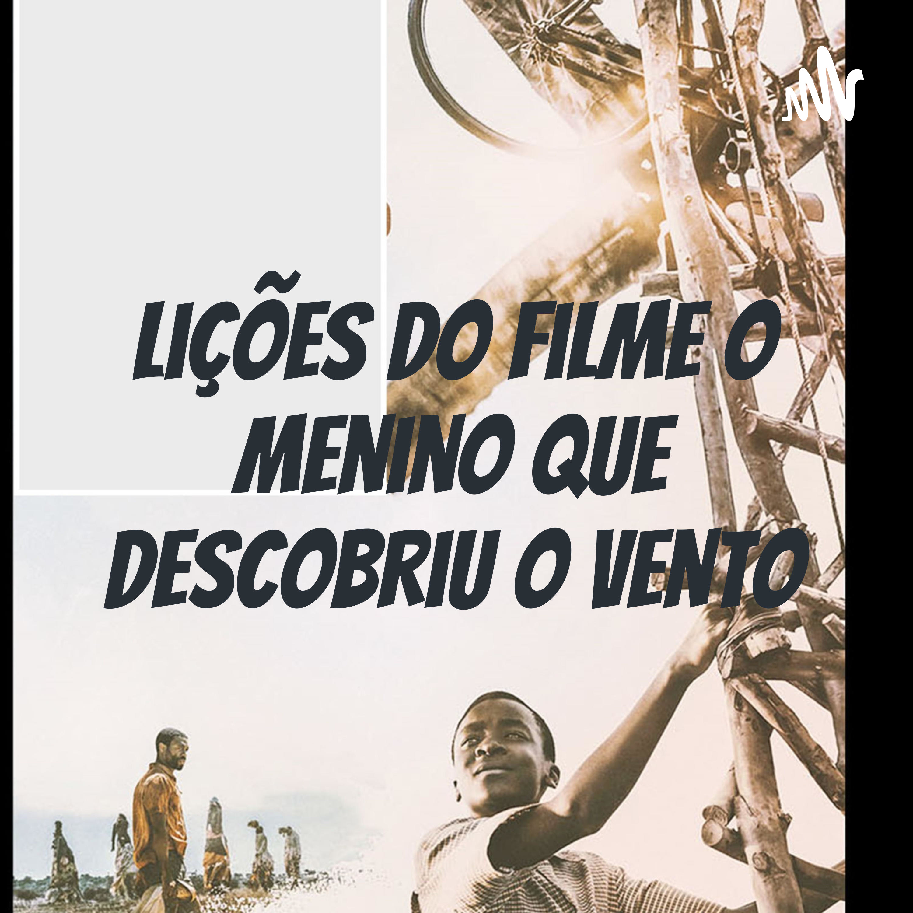 Lições do filme O menino que descobriu o vento