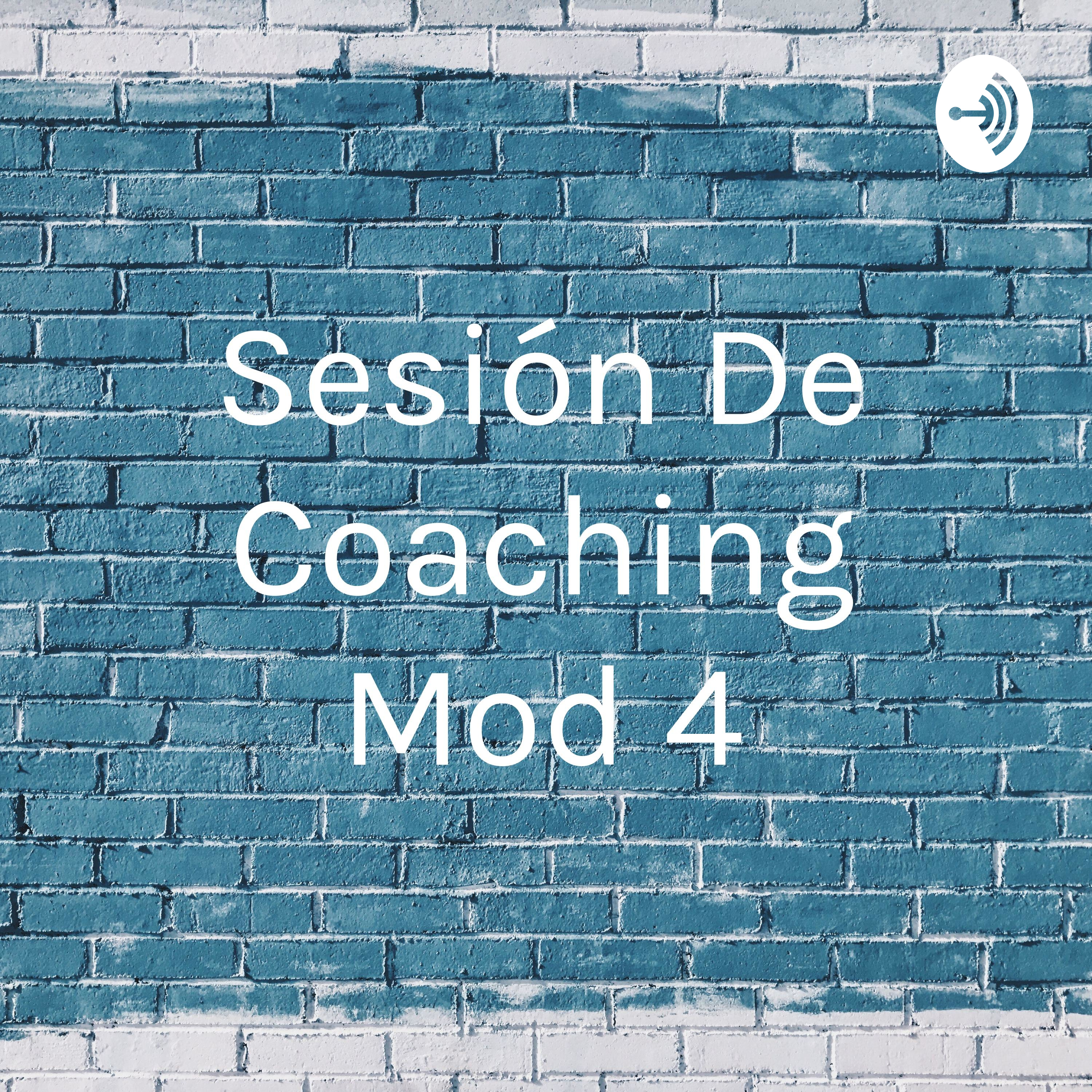 Sesión De Coaching Mod 4