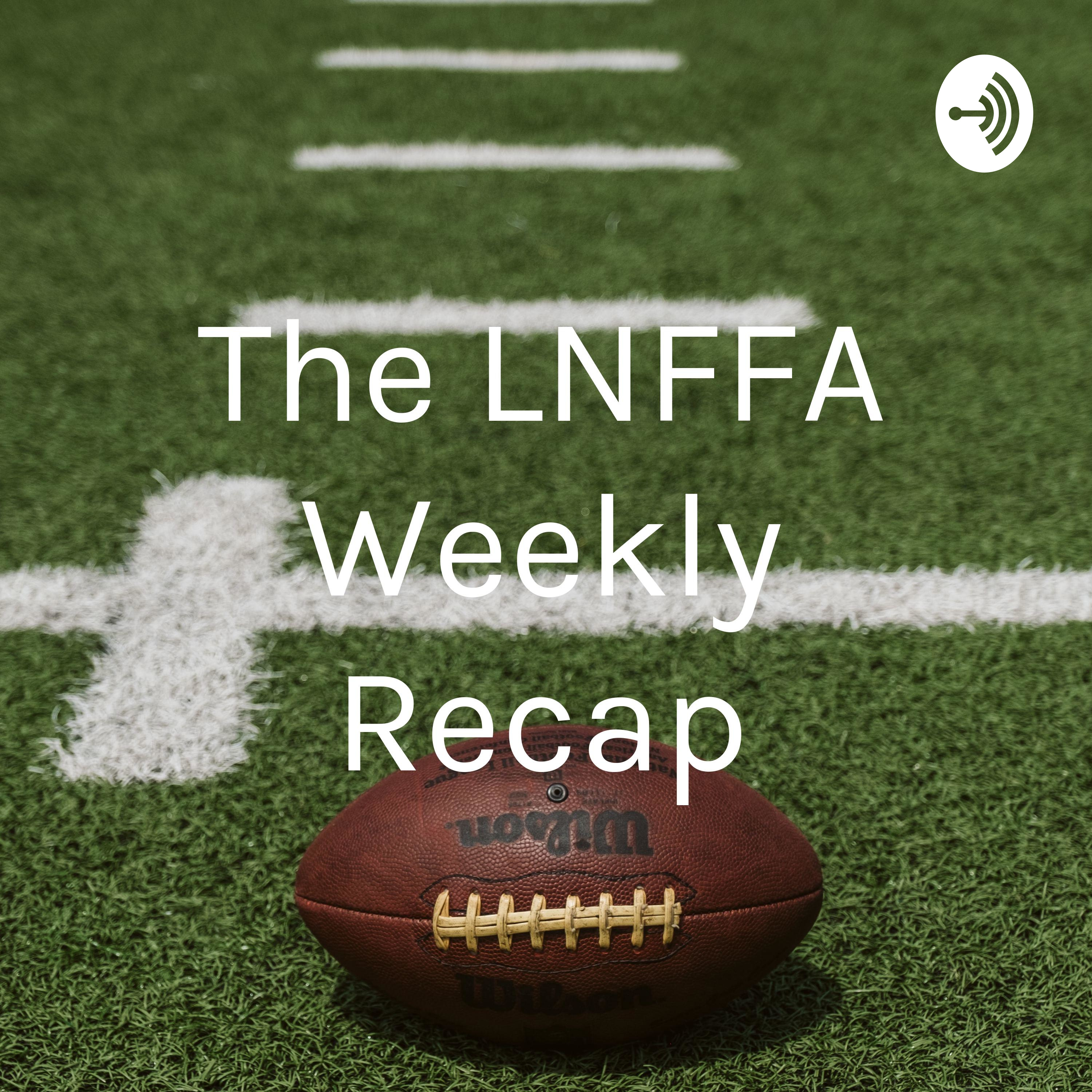 The LNFFA Weekly Recap