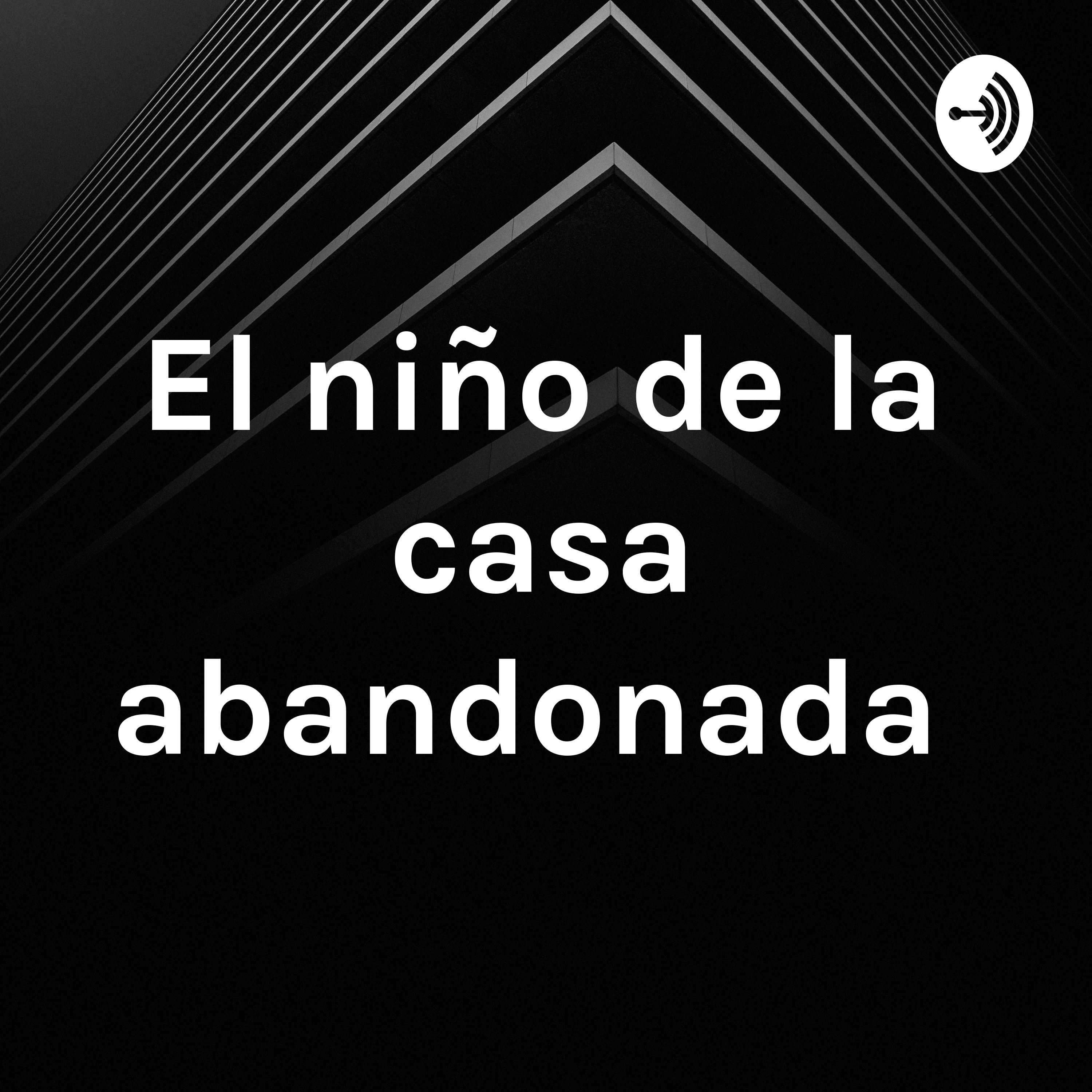 El niño de la casa abandonada