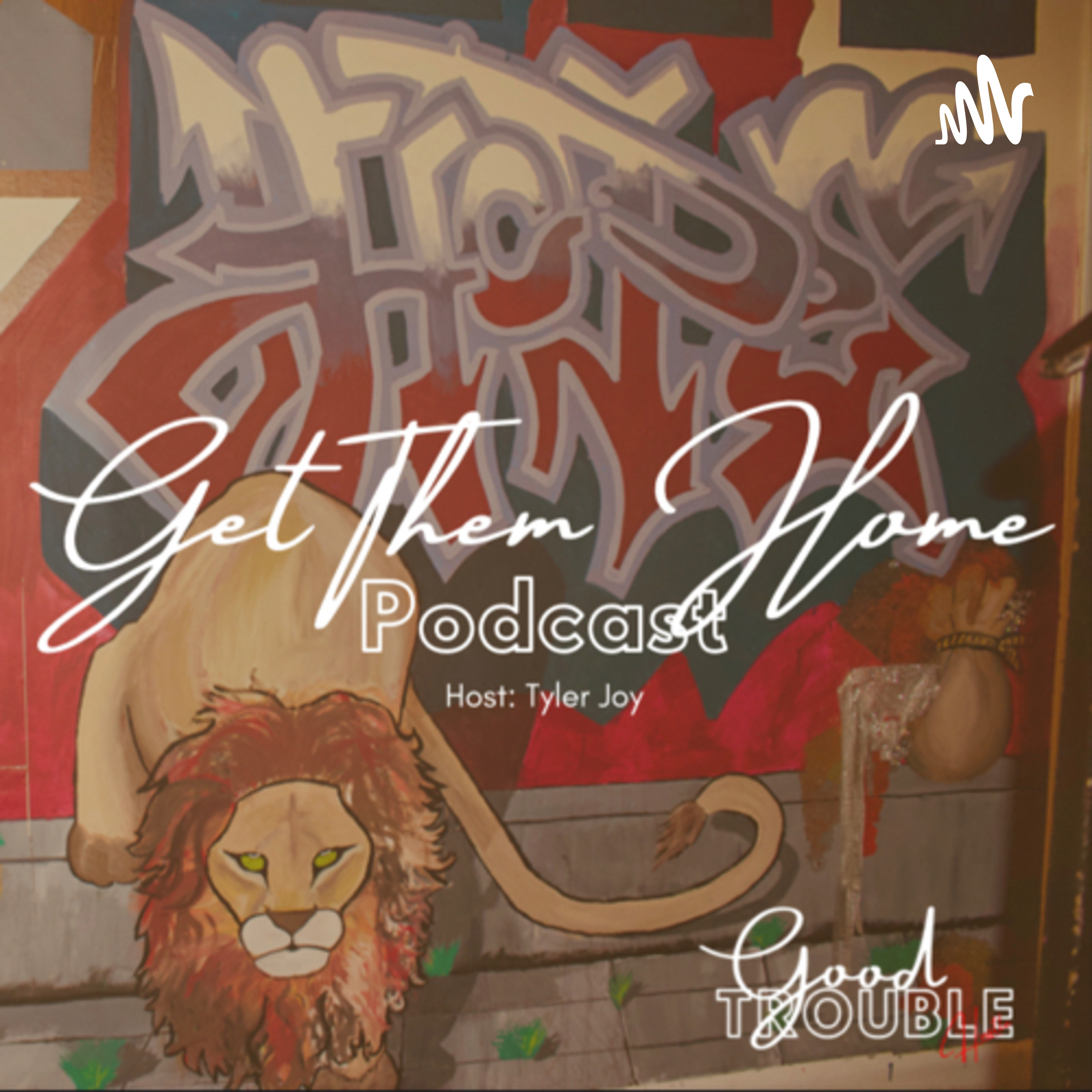 Get Them Home by GoodTroubleHustle podcast artwork