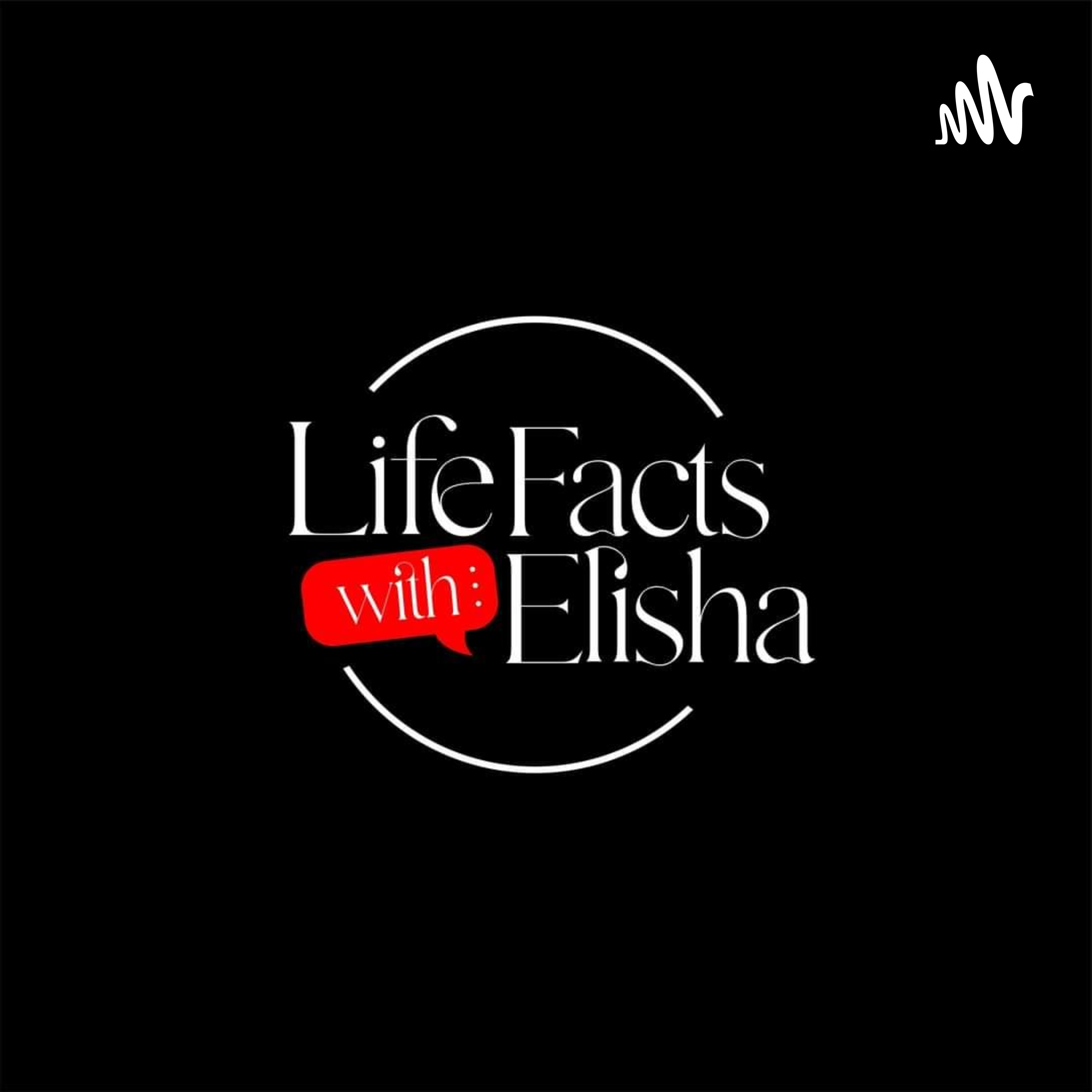 Life Facts With ELISHA