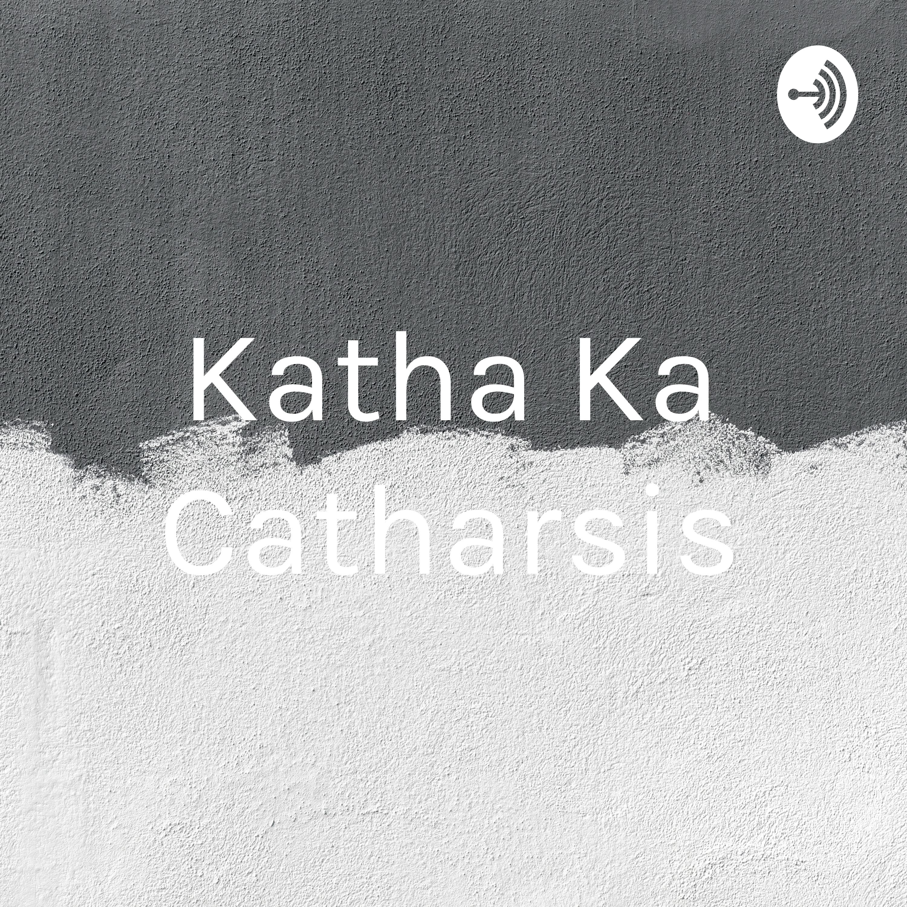 Katha Ka Catharsis