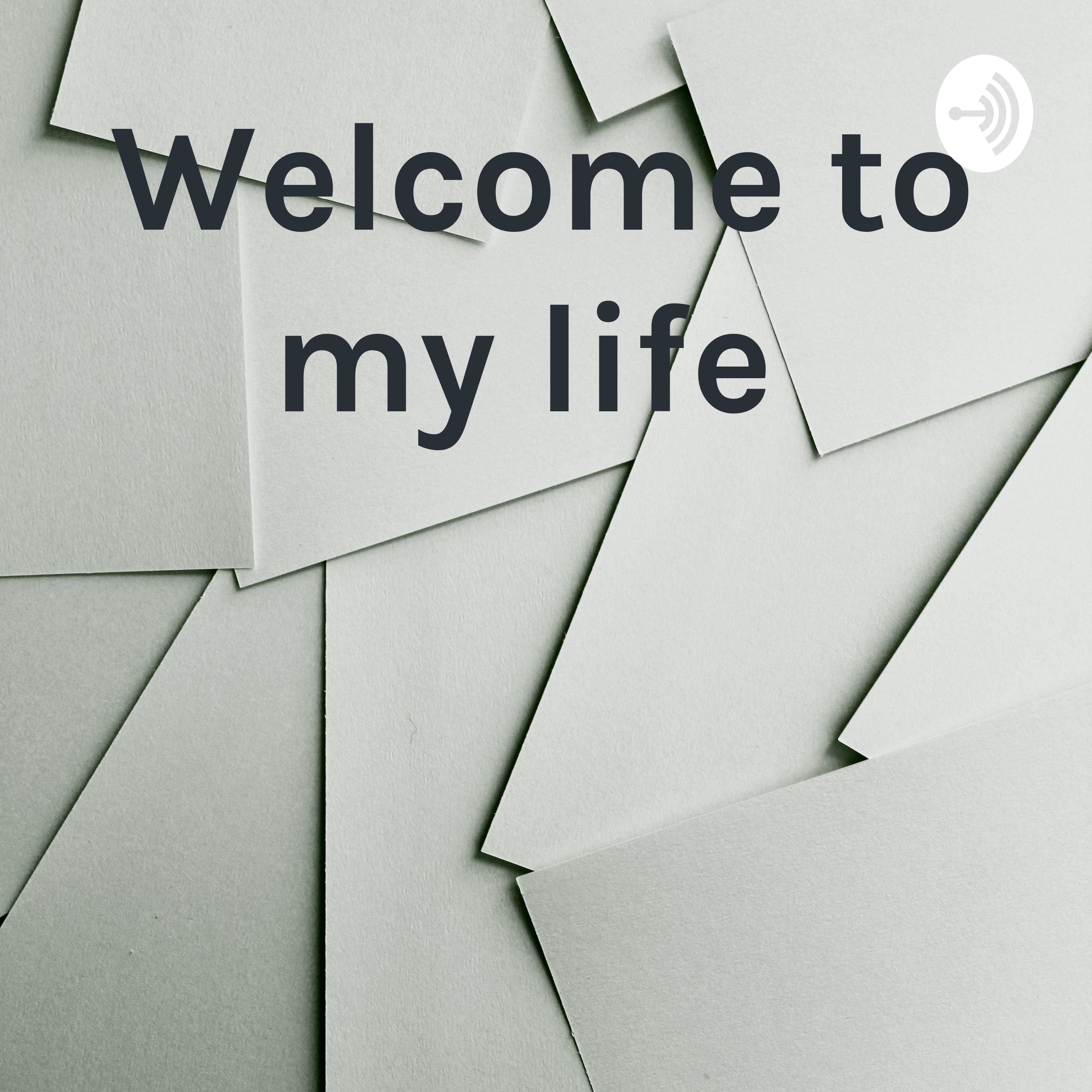 Welcome to my life cover