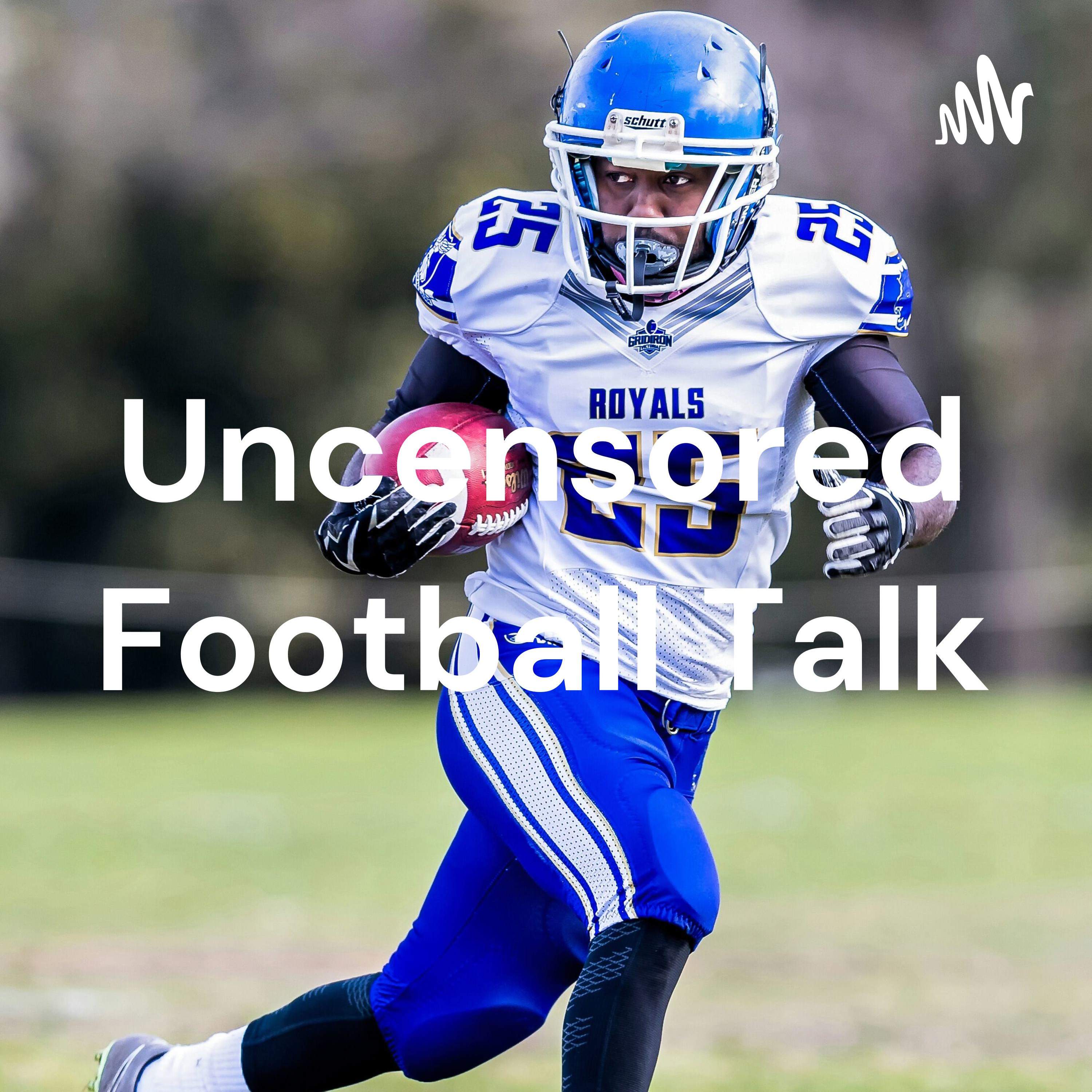 Uncensored Football Talk