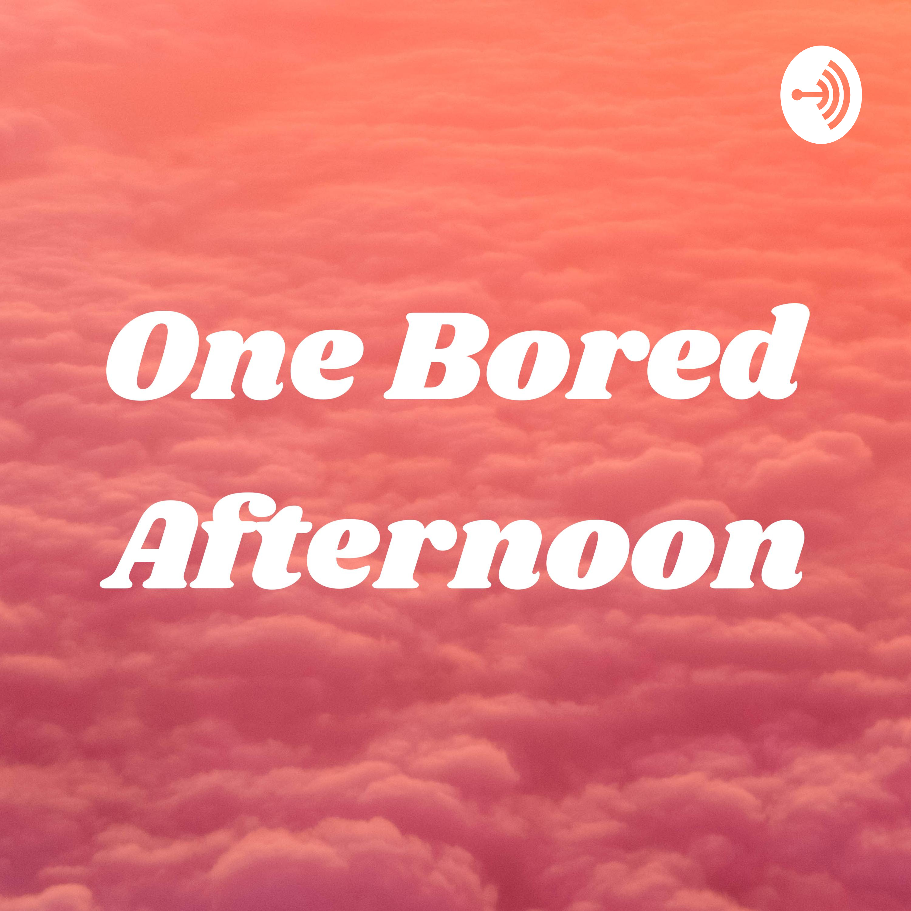 One Bored Afternoon