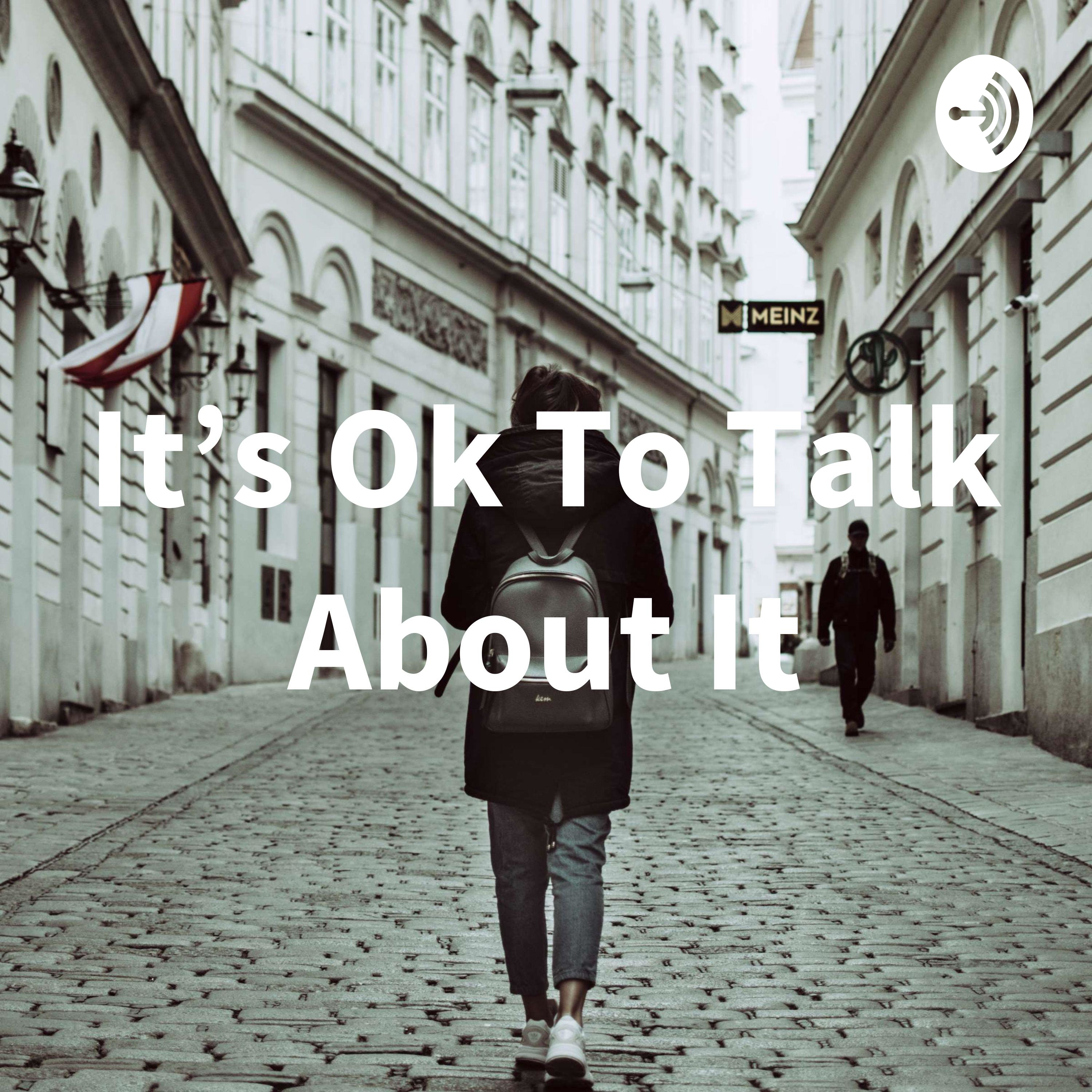 It\'s Ok To Talk About It