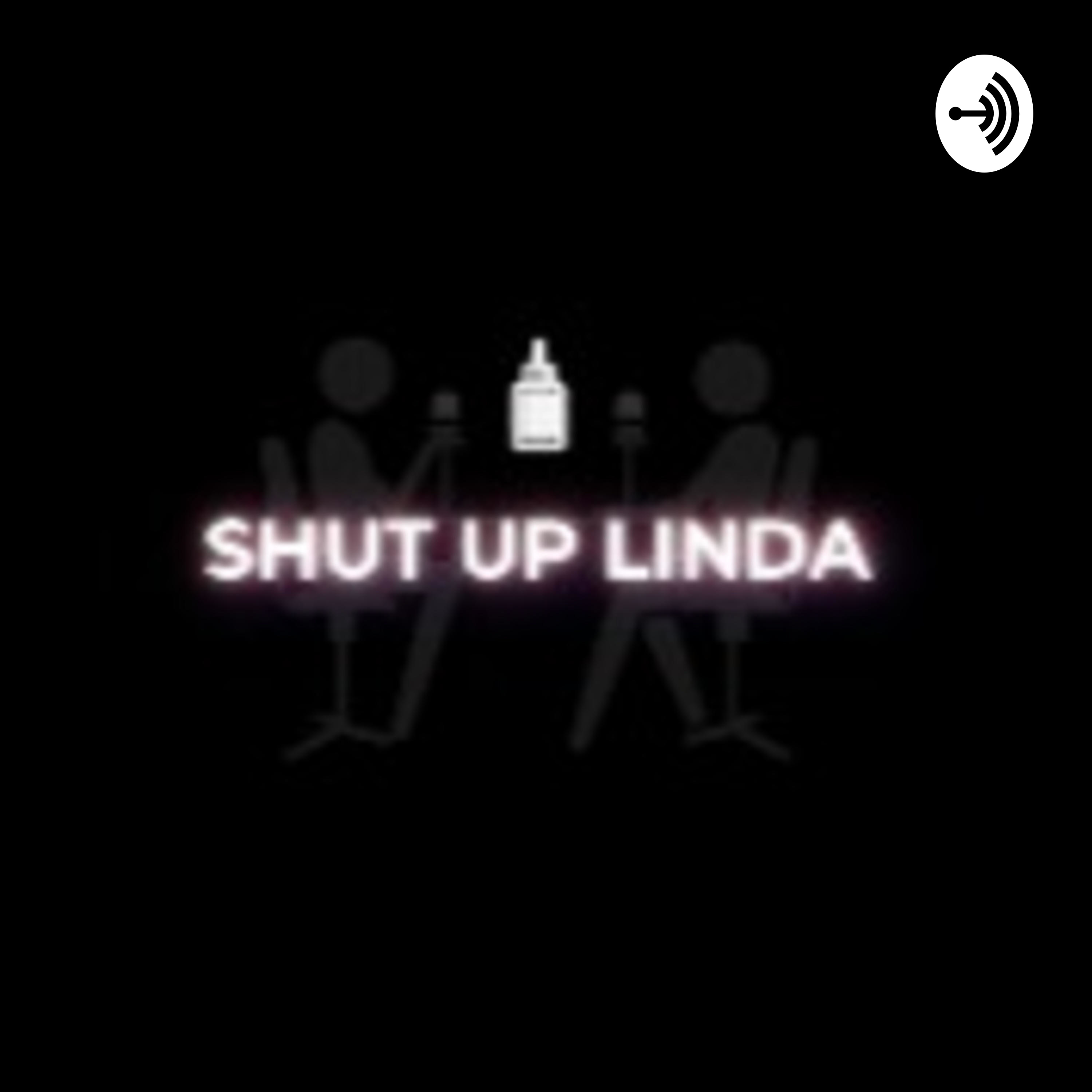 Shut Up Linda