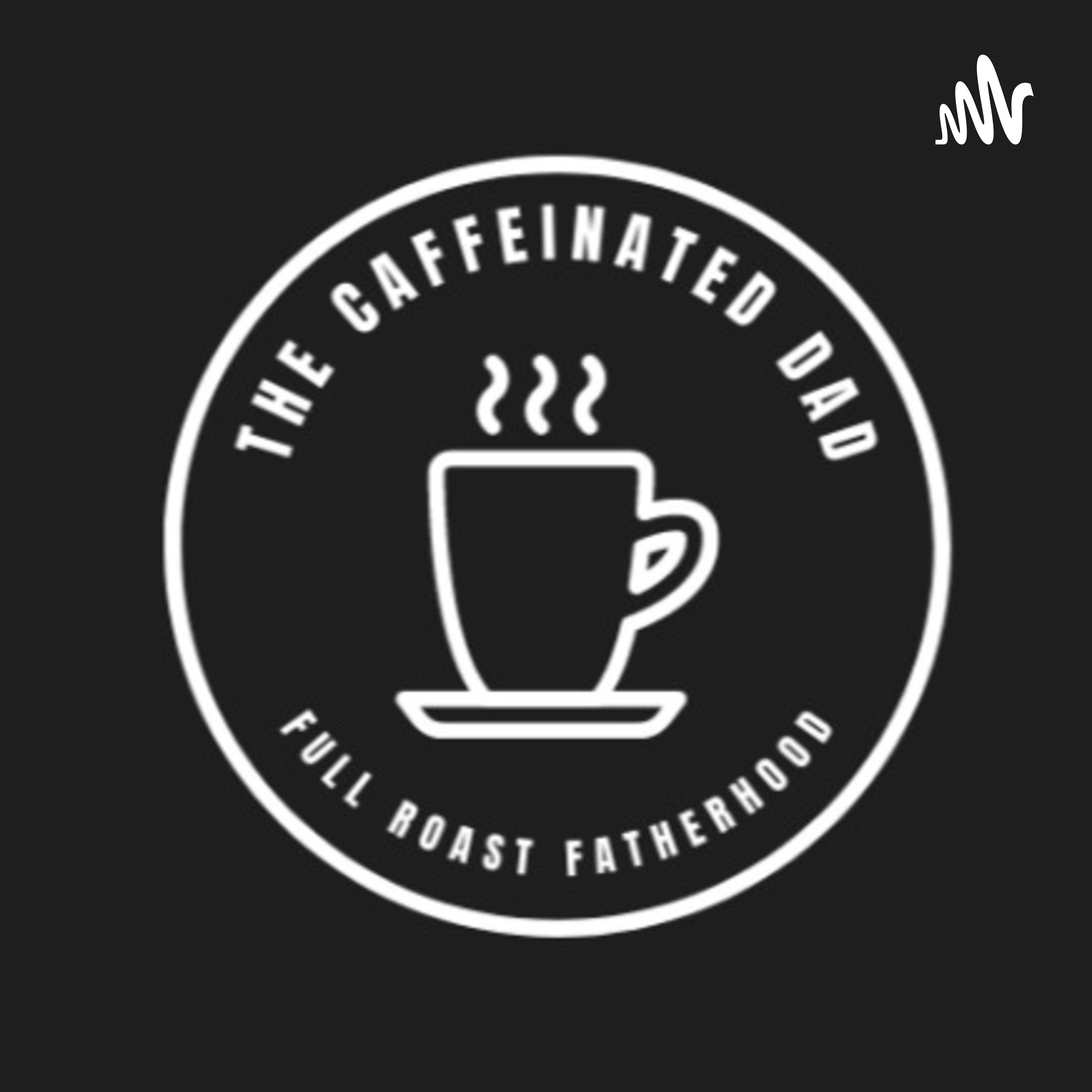 The Caffeinated Dad