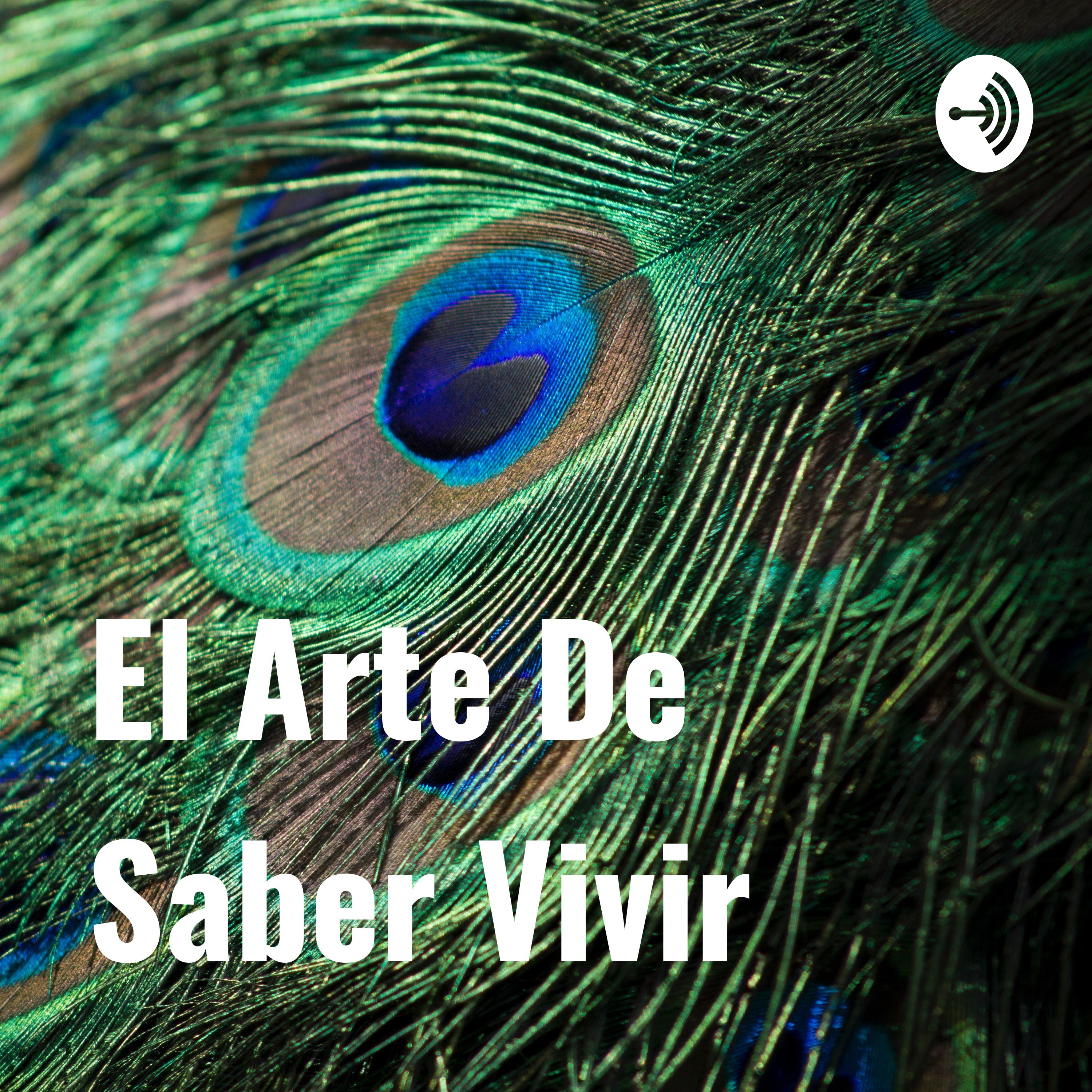 El Arte De Saber Vivir podcast artwork