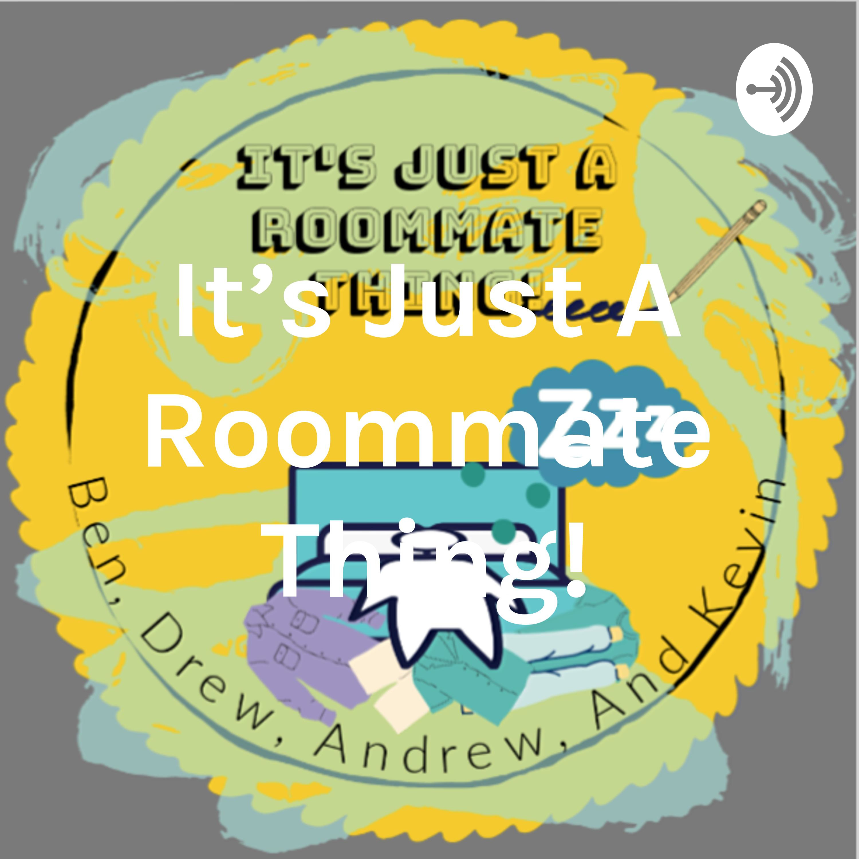 It's Just A Roommate Thing!:I'm Sorry I'm A Liar