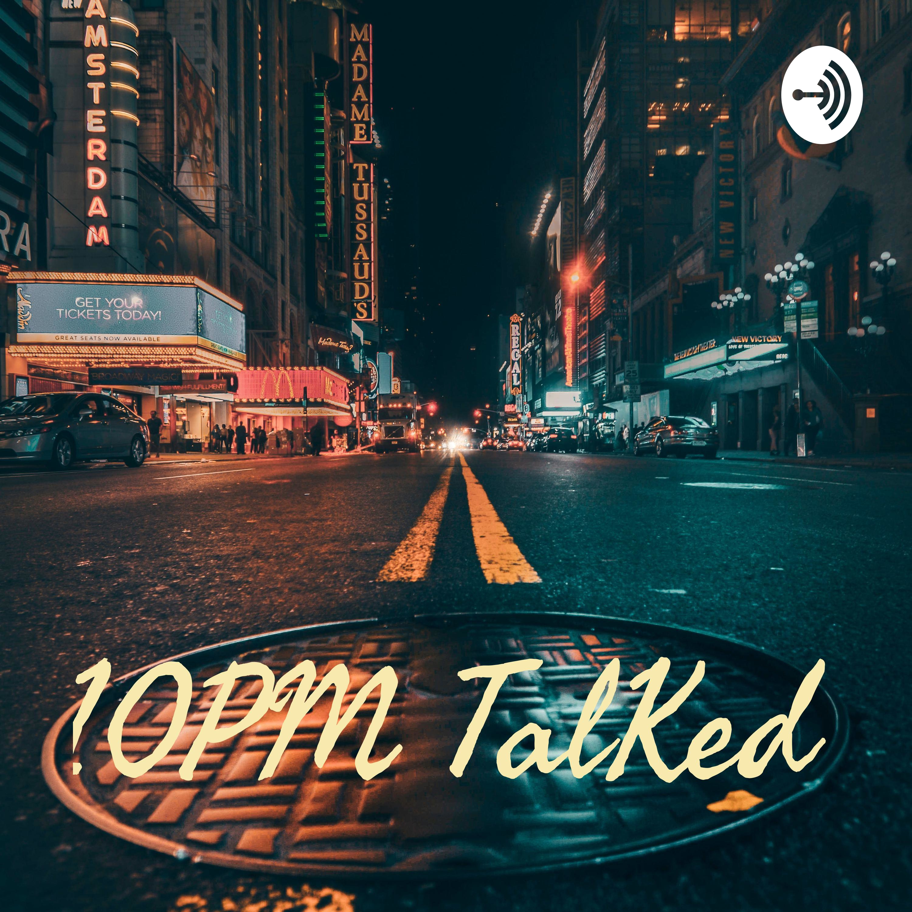 10PM TalKed