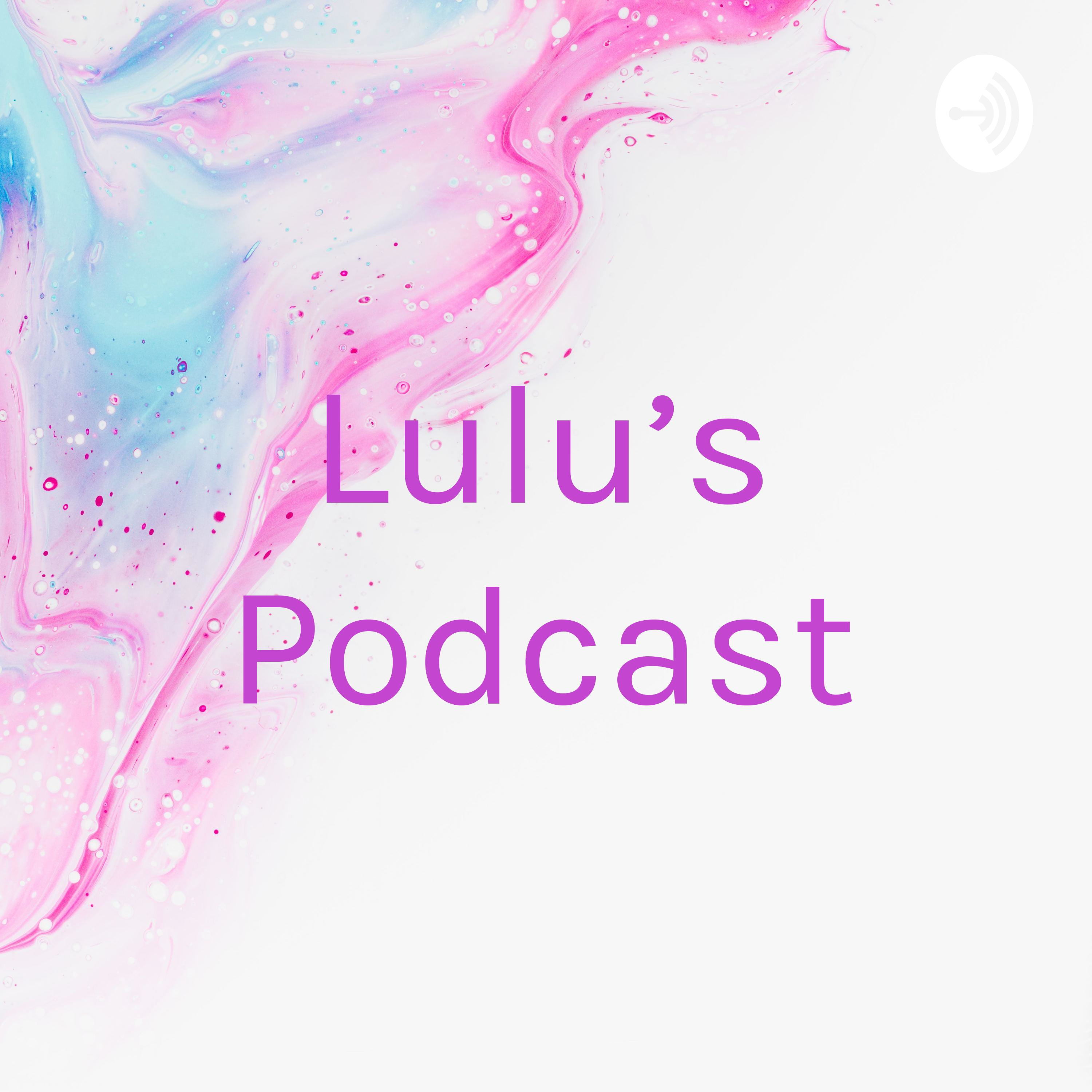 Lulu's Podcast