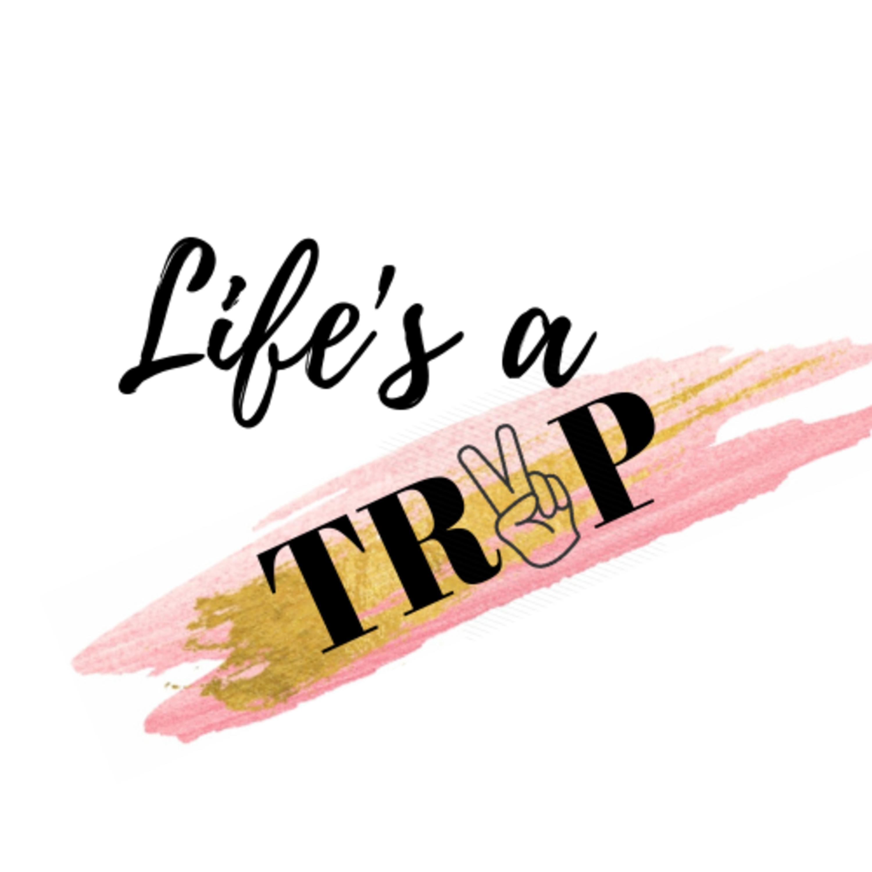 Life\'s A Trip | @LifesATrip.to