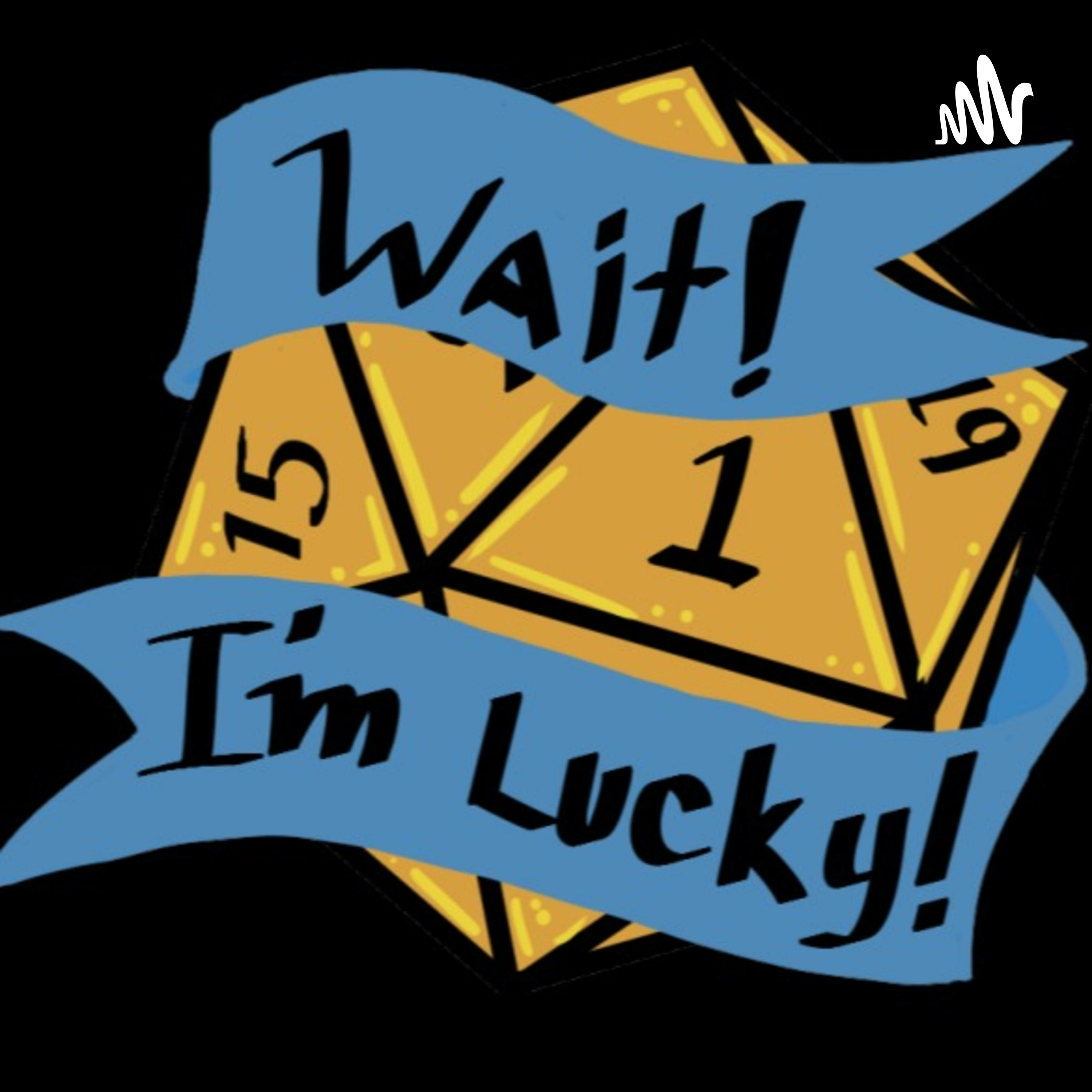 Wait I'm Lucky podcast artwork