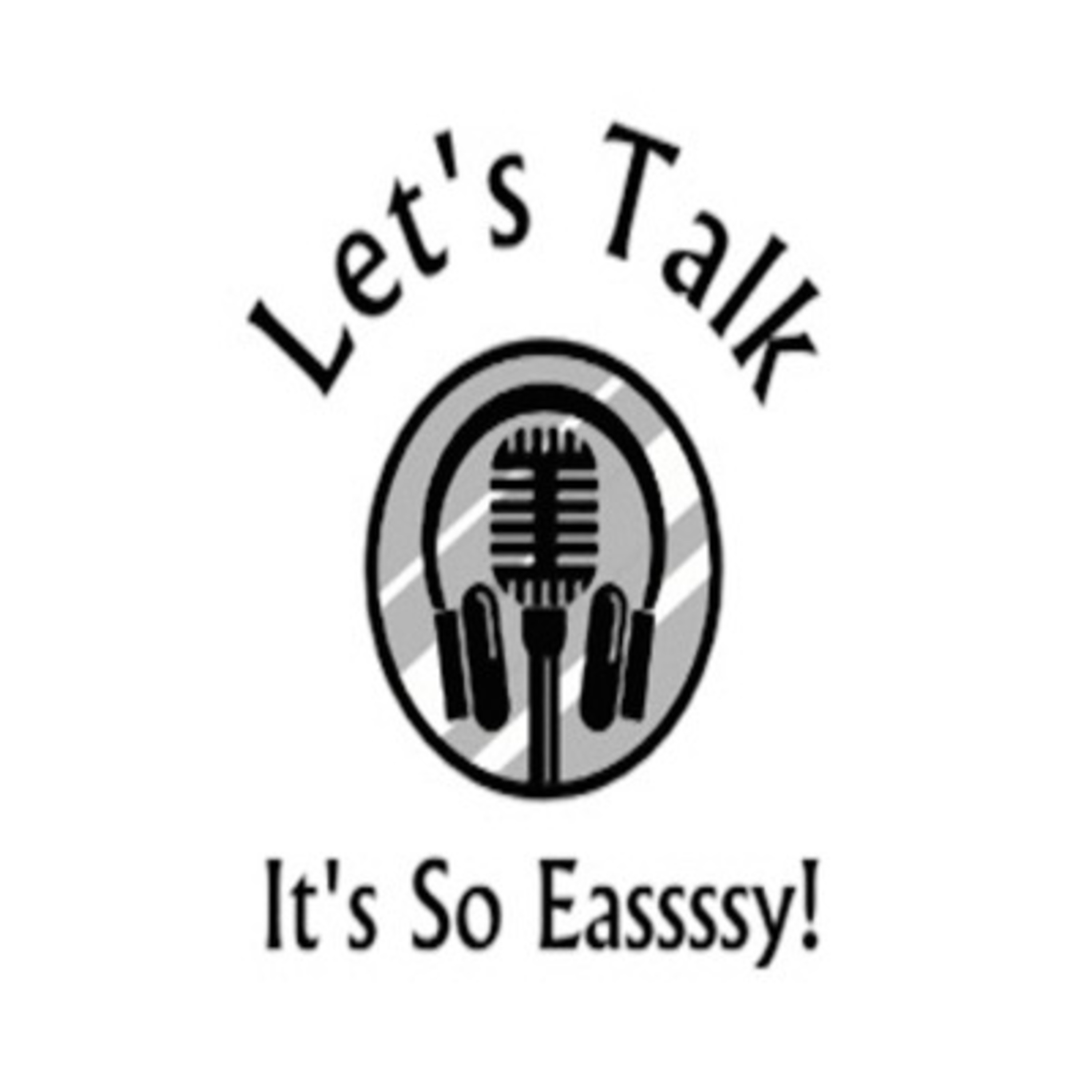 Let\'s Talk It\'s So Eassssy!