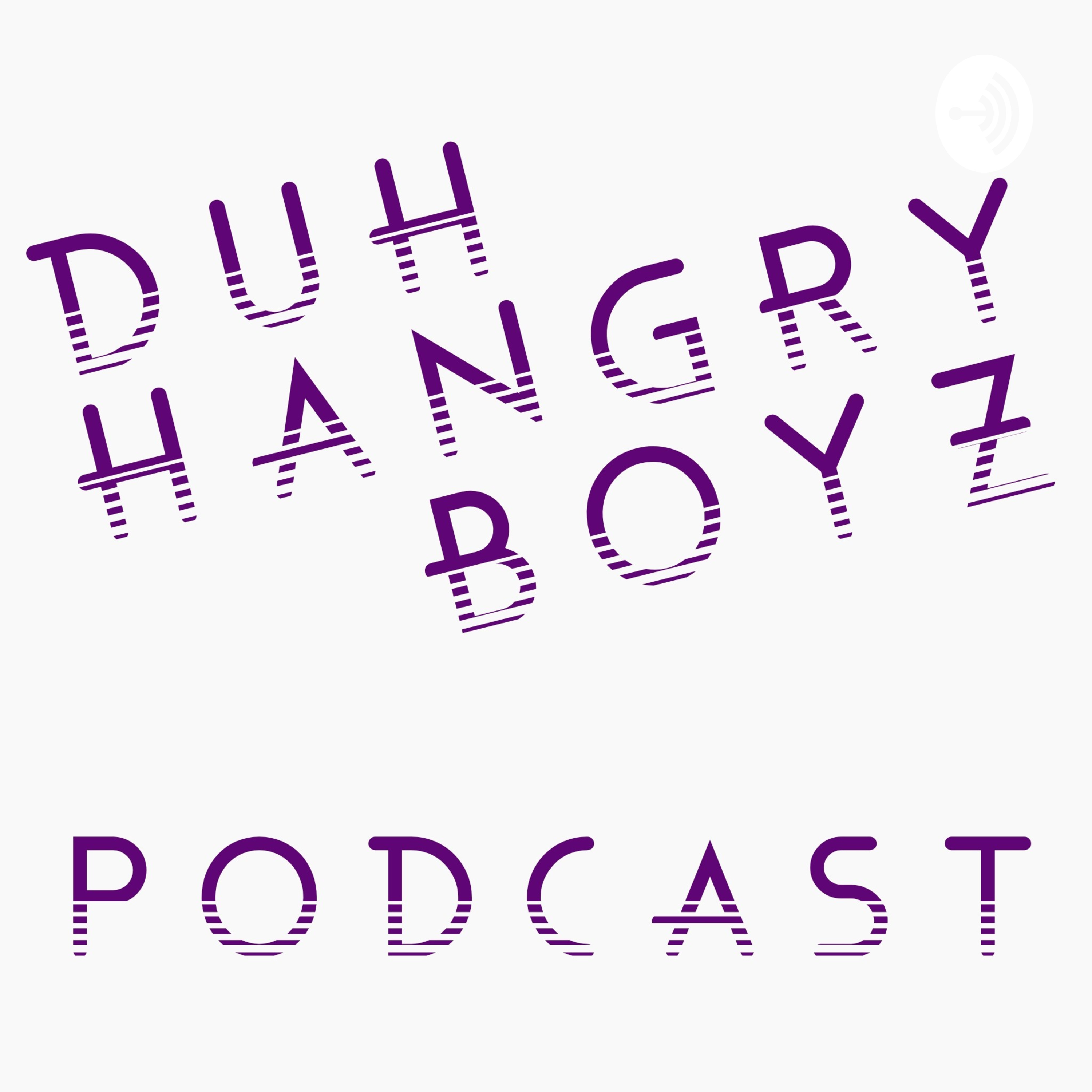 Duh Hangry Boyz Podcast