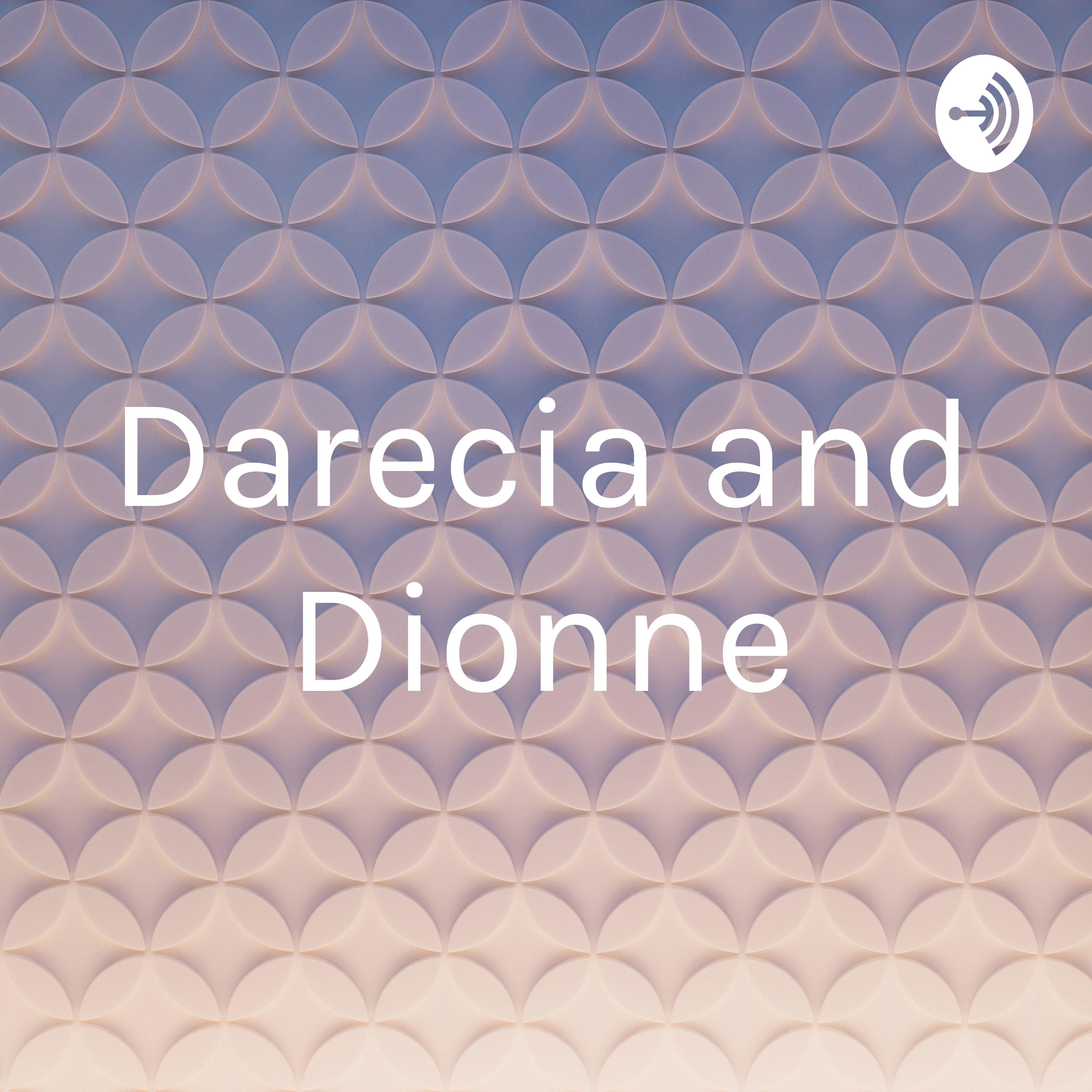 Darecia and Dionne