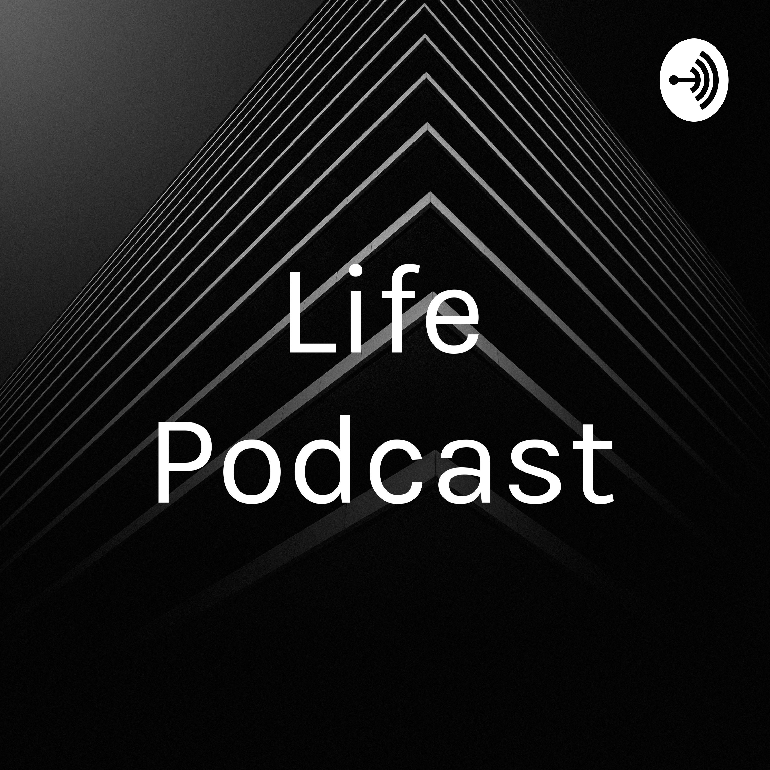 Life Podcast